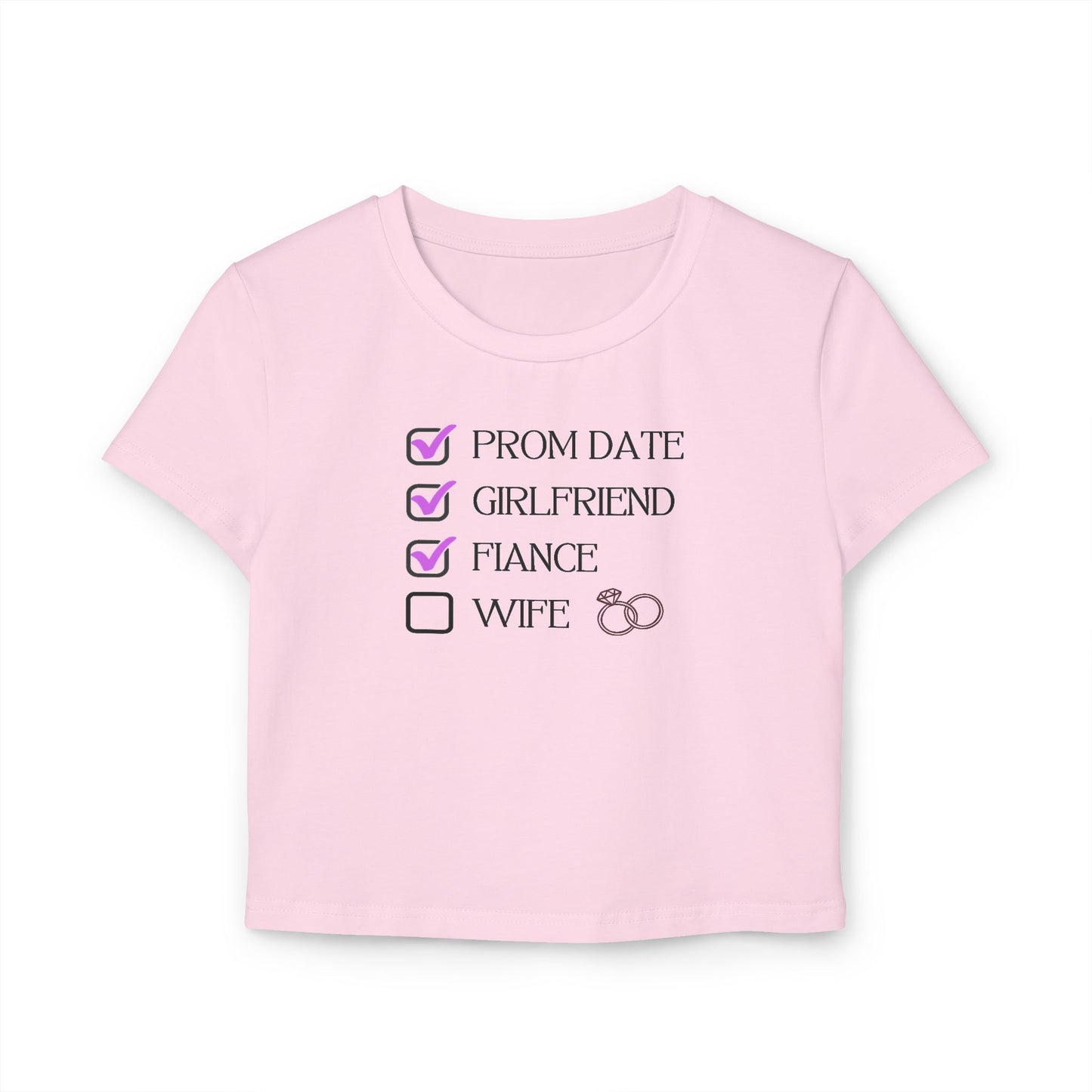 Cute Women's Baby Tee with Checkboxes for Prom Date, Girlfriend, Fiance, and Wife