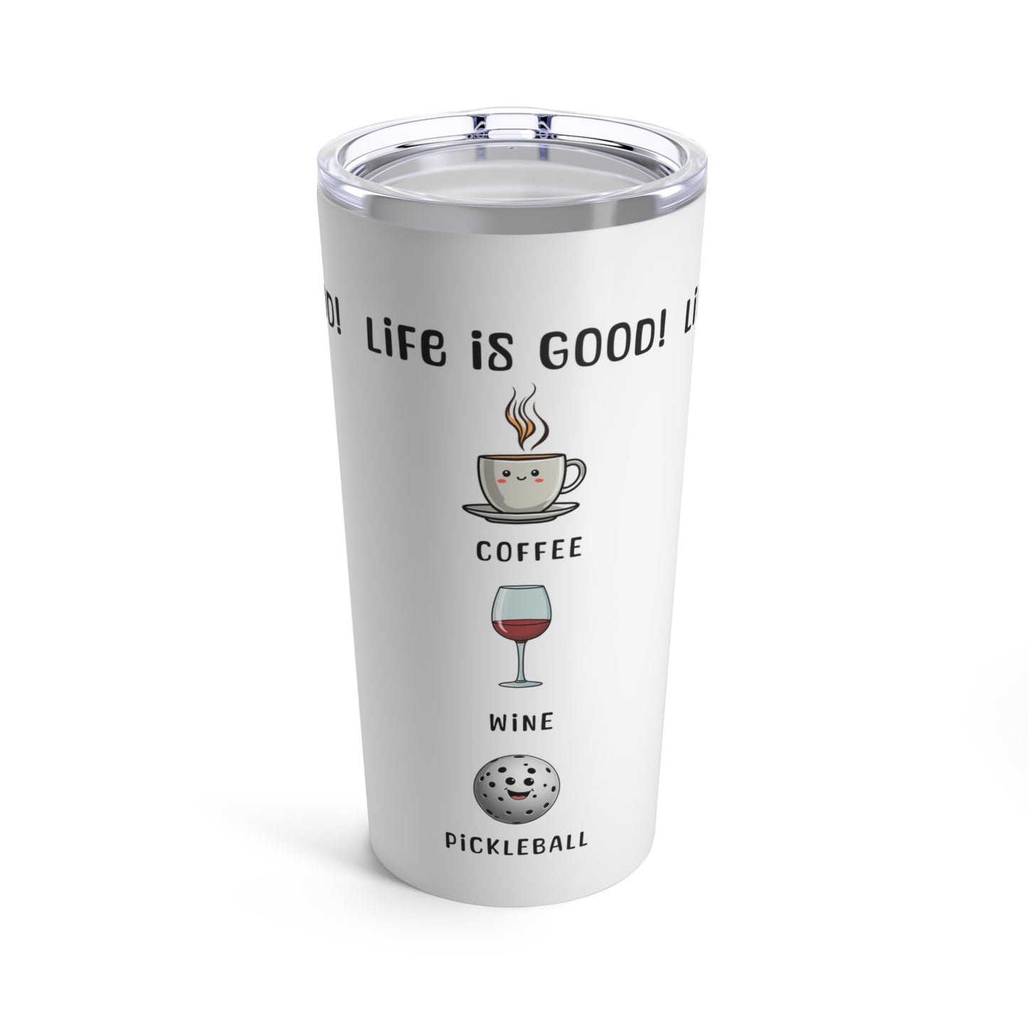"Life is Good Tumbler – Coffee, Wine & Pickleball Design" – Coffee, Wine & Pickleball Design" Tumbler