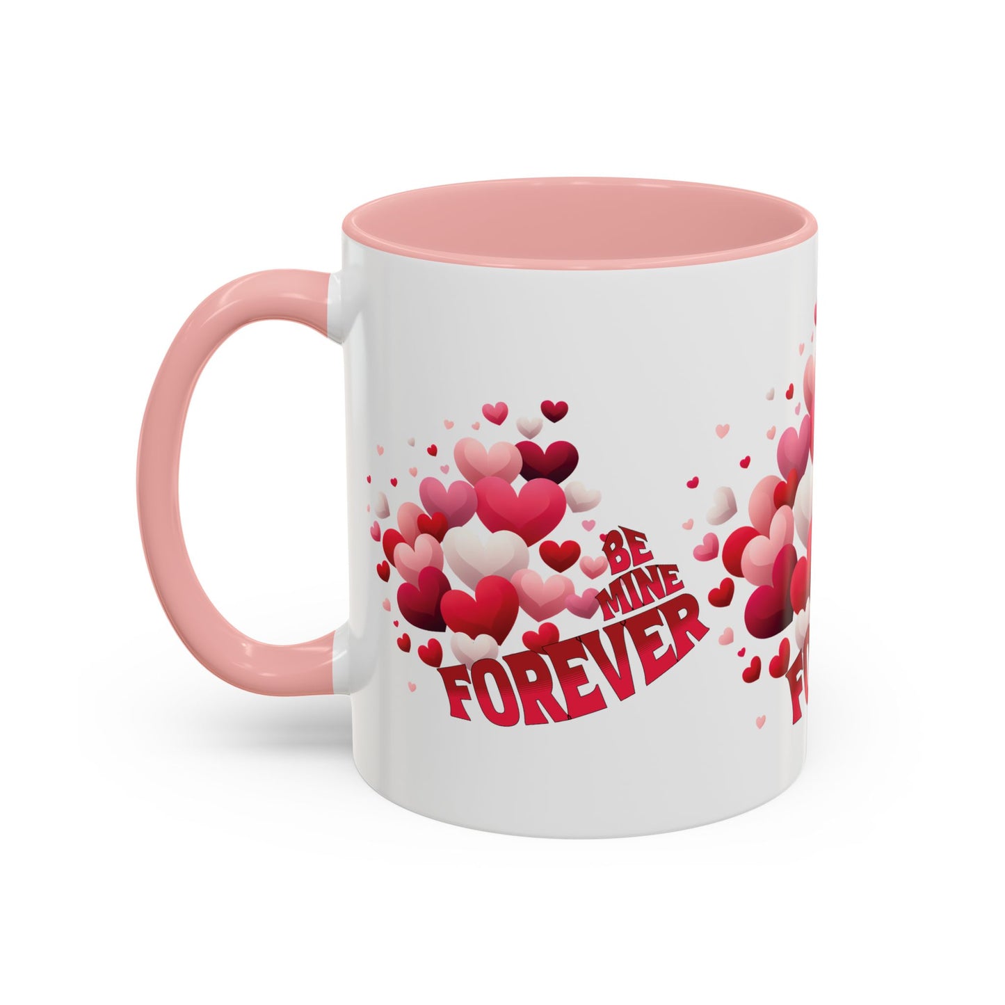 Coffee Mug - Pink, Red, White Hearts with 'BE MINE FOREVER' Phrase