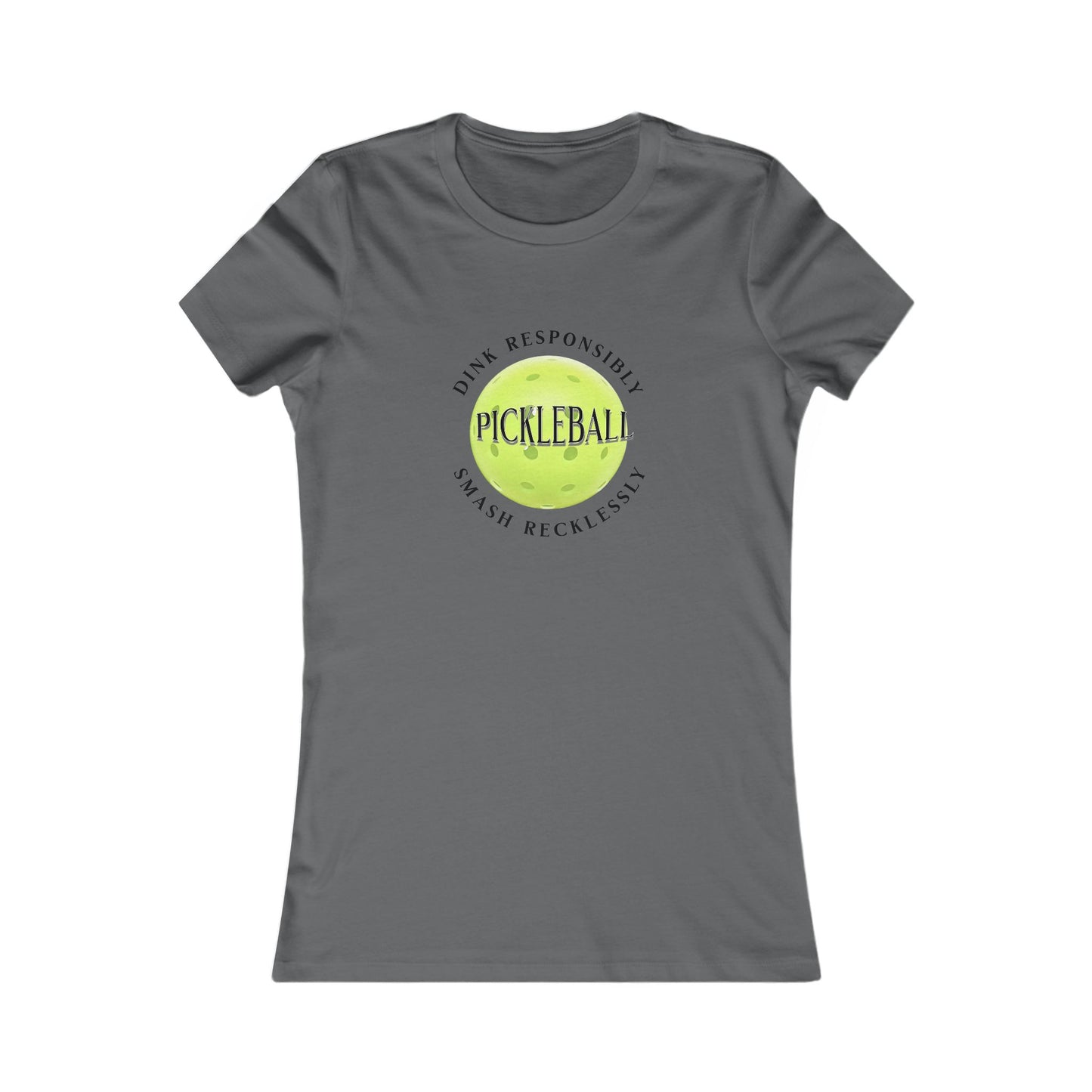 Women's Tee - Pickleball Dink Responsibly Smash Recklessly