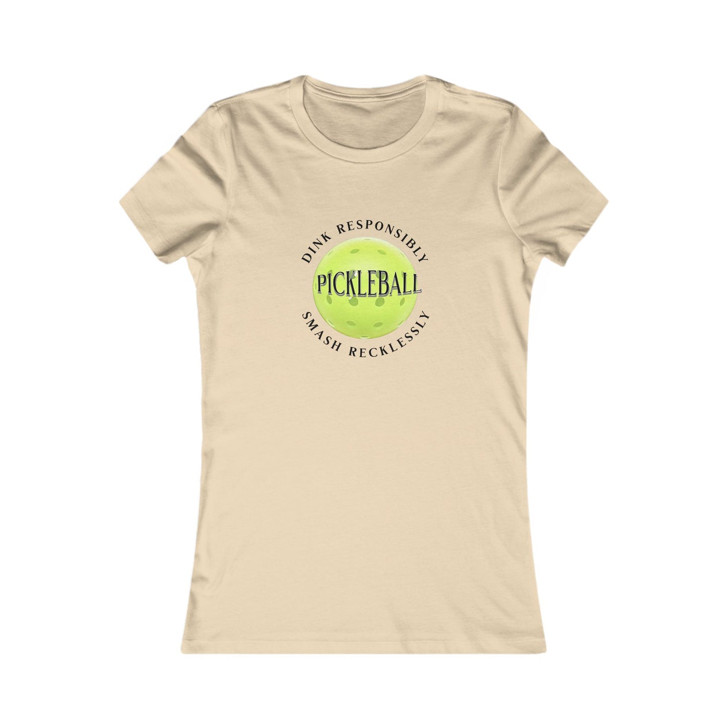 Women's Tee - Pickleball Dink Responsibly Smash Recklessly