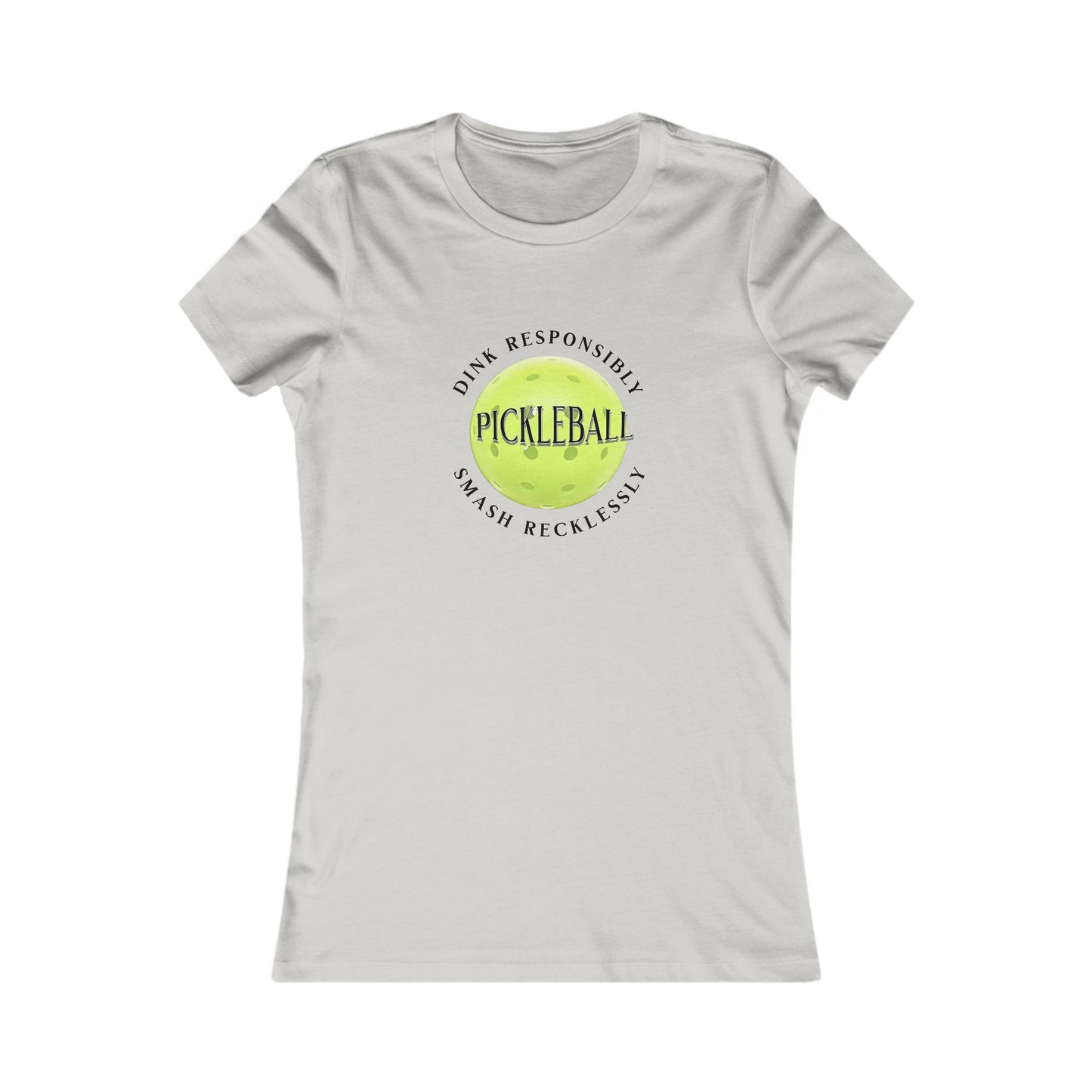 Women's Tee - Pickleball Dink Responsibly Smash Recklessly