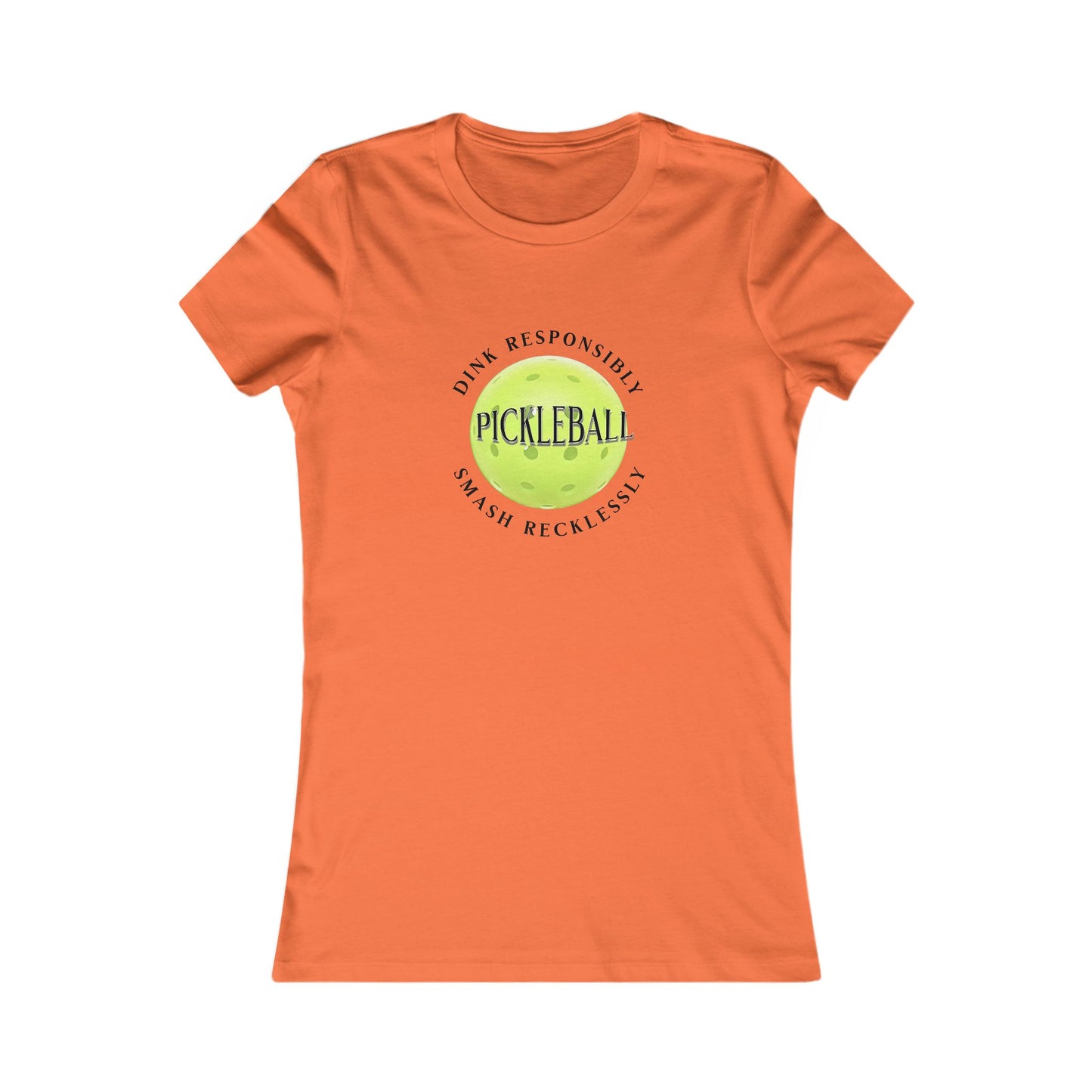 Women's Tee - Pickleball Dink Responsibly Smash Recklessly