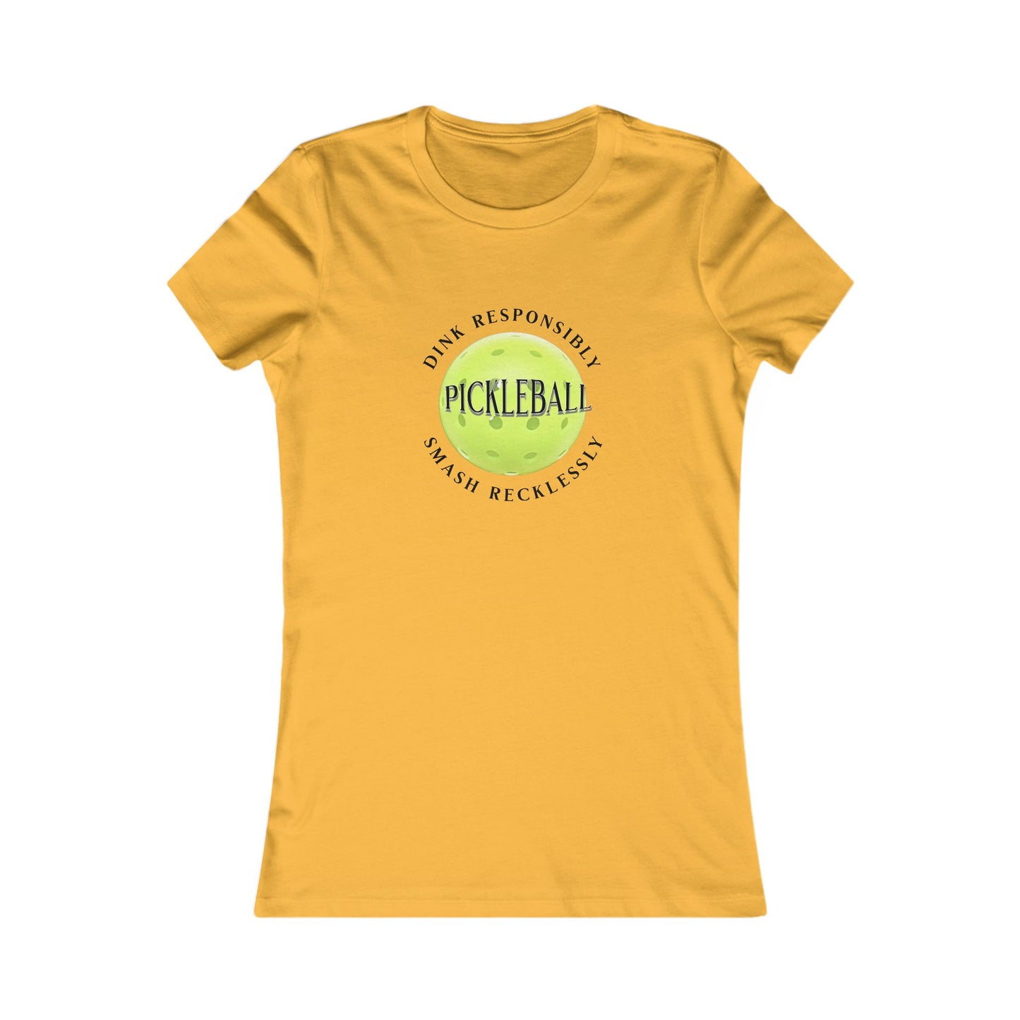 Women's Tee - Pickleball Dink Responsibly Smash Recklessly