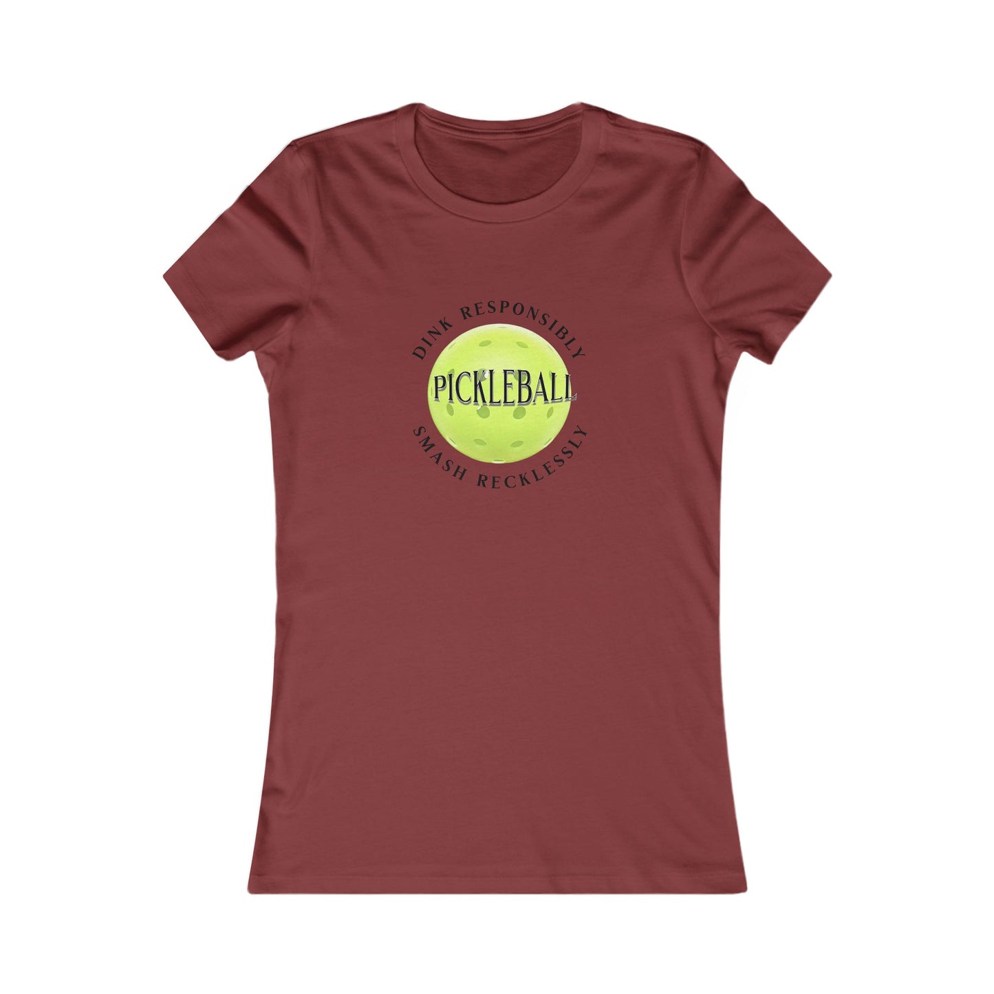 Women's Tee - Pickleball Dink Responsibly Smash Recklessly