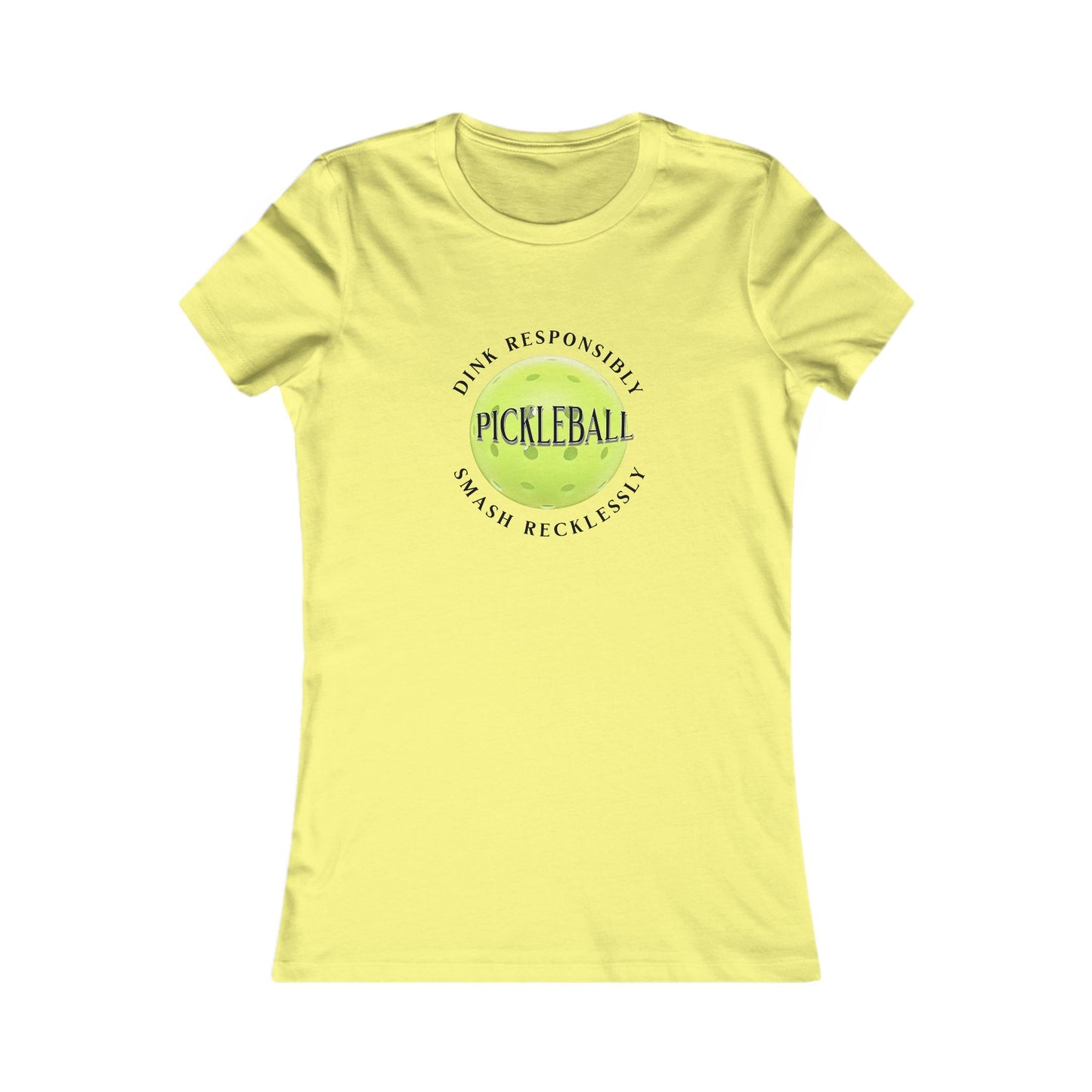 Women's Tee - Pickleball Dink Responsibly Smash Recklessly
