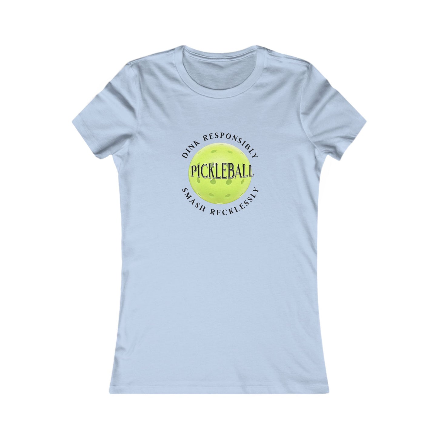 Women's Tee - Pickleball Dink Responsibly Smash Recklessly