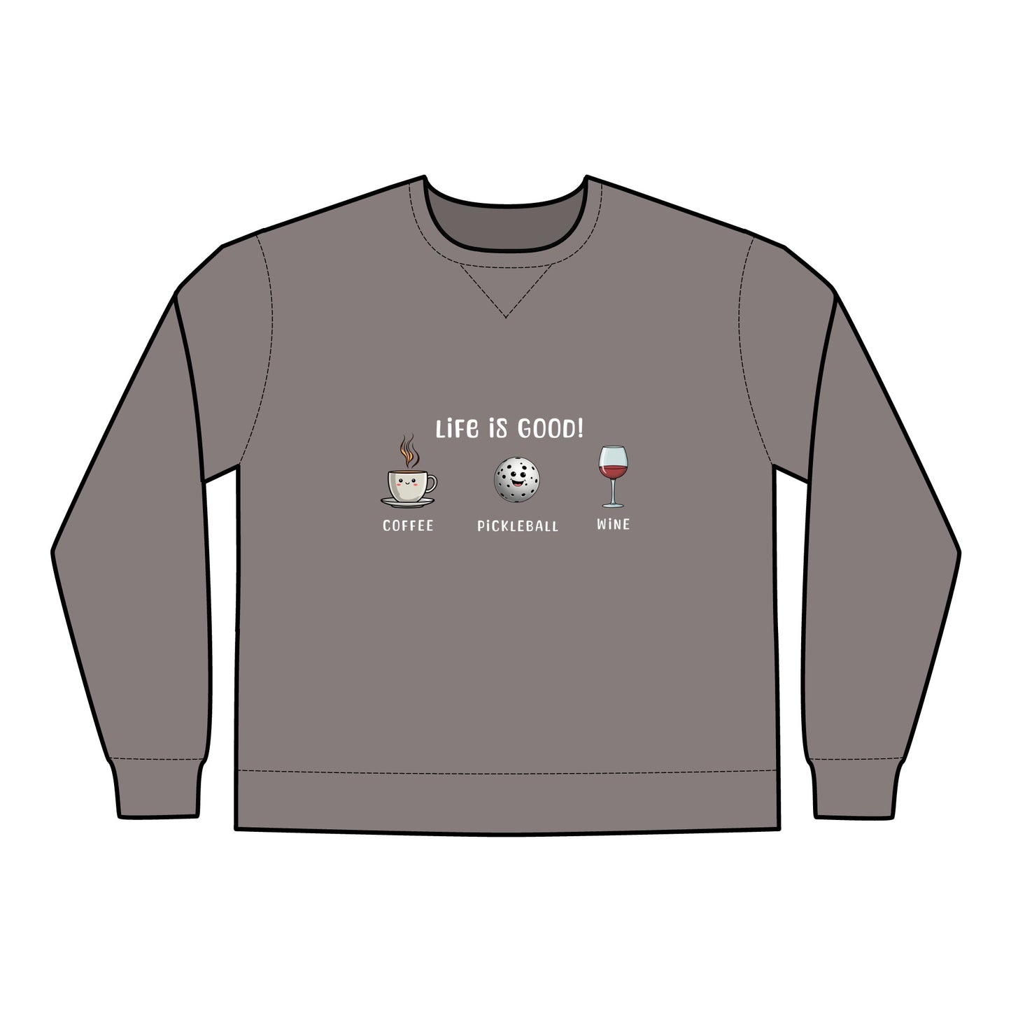 Crewneck Sweatshirt - Life is Good with Coffee, Pickleball, and Wine Design