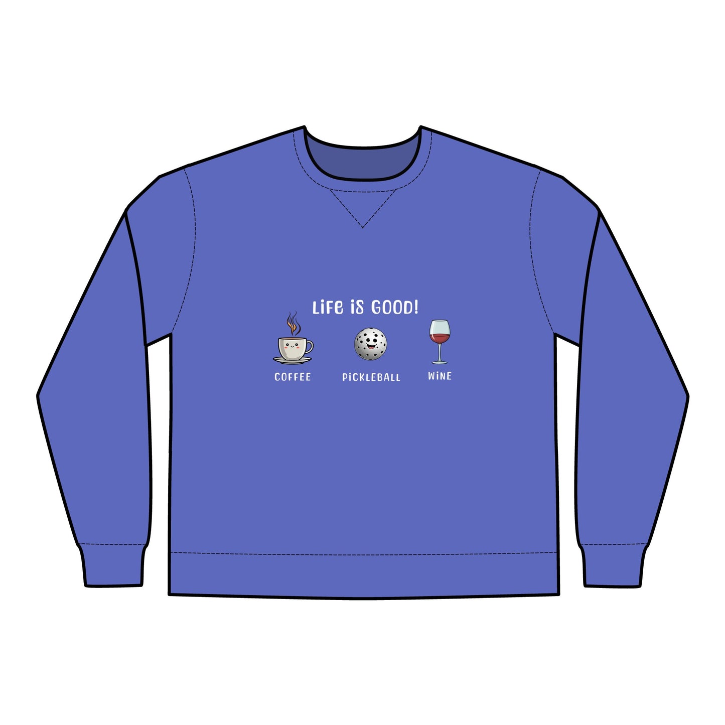 Crewneck Sweatshirt - Life is Good with Coffee, Pickleball, and Wine Design