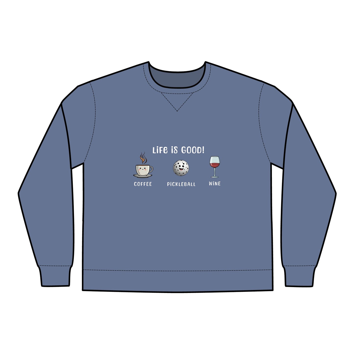 Crewneck Sweatshirt - Life is Good with Coffee, Pickleball, and Wine Design