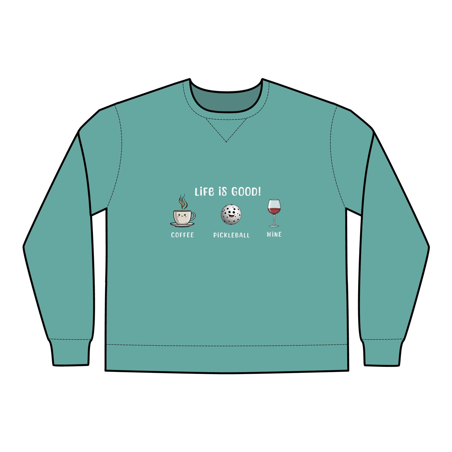 Crewneck Sweatshirt - Life is Good with Coffee, Pickleball, and Wine Design