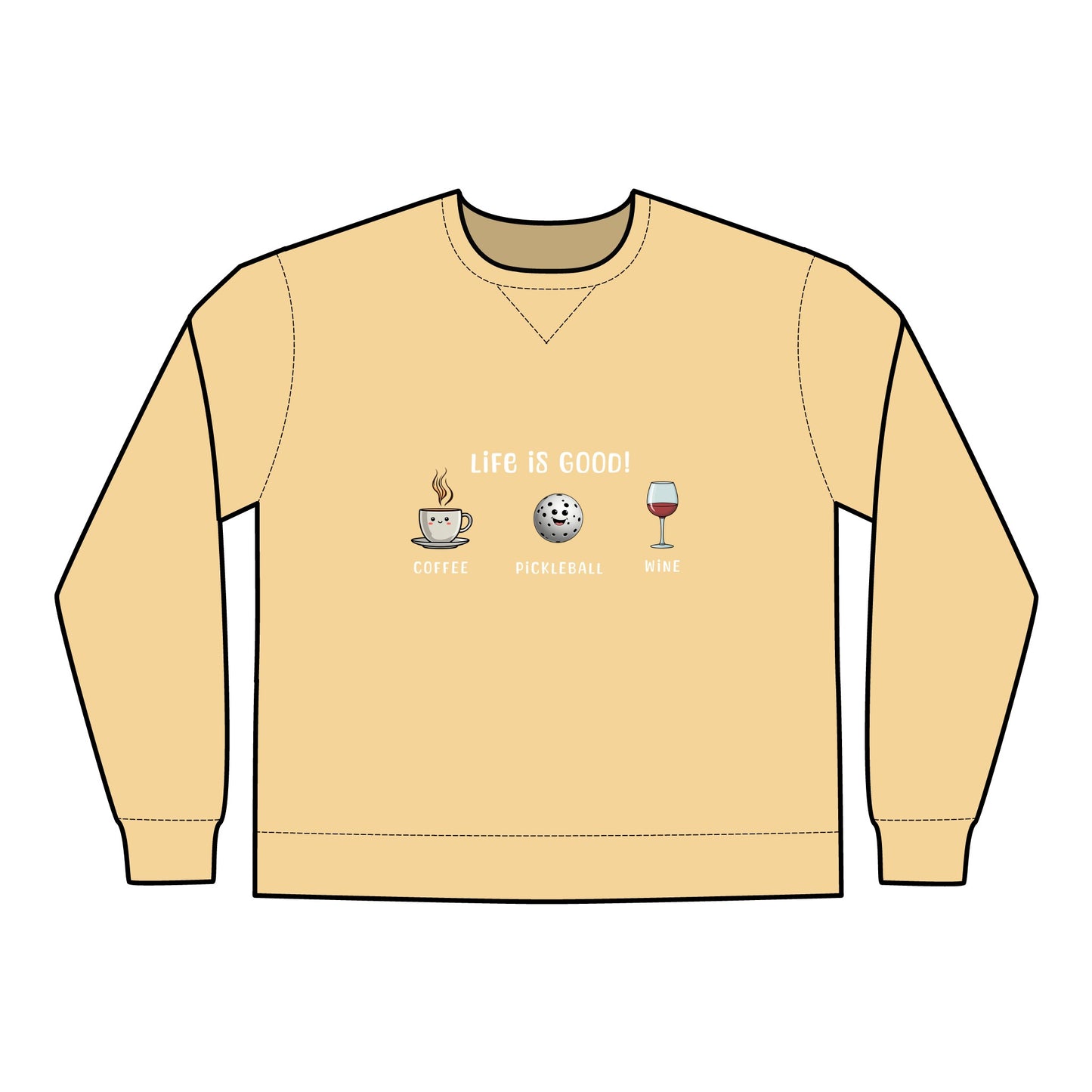Crewneck Sweatshirt - Life is Good with Coffee, Pickleball, and Wine Design