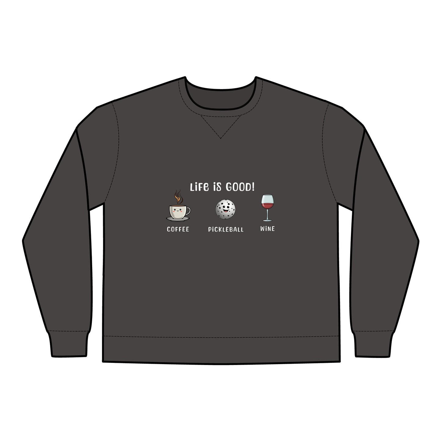 Crewneck Sweatshirt - Life is Good with Coffee, Pickleball, and Wine Design
