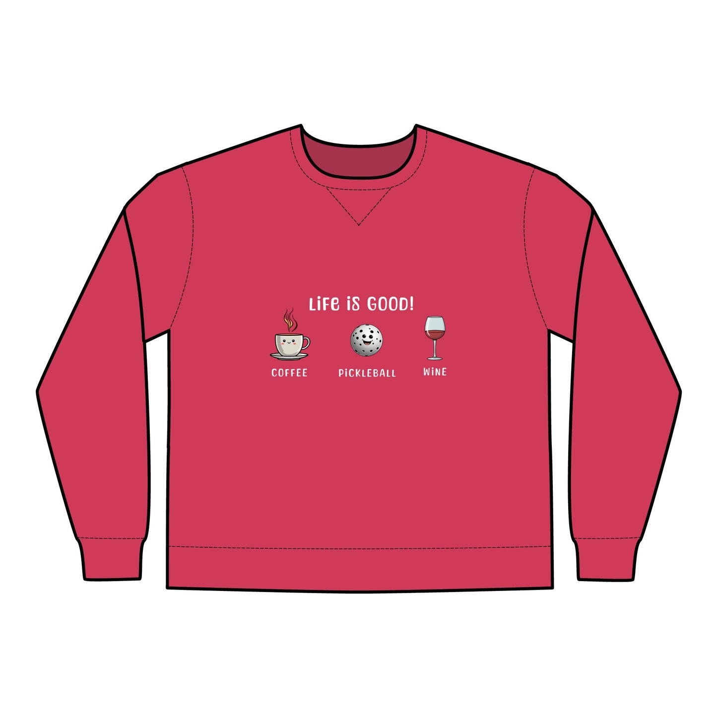 Crewneck Sweatshirt - Life is Good with Coffee, Pickleball, and Wine Design