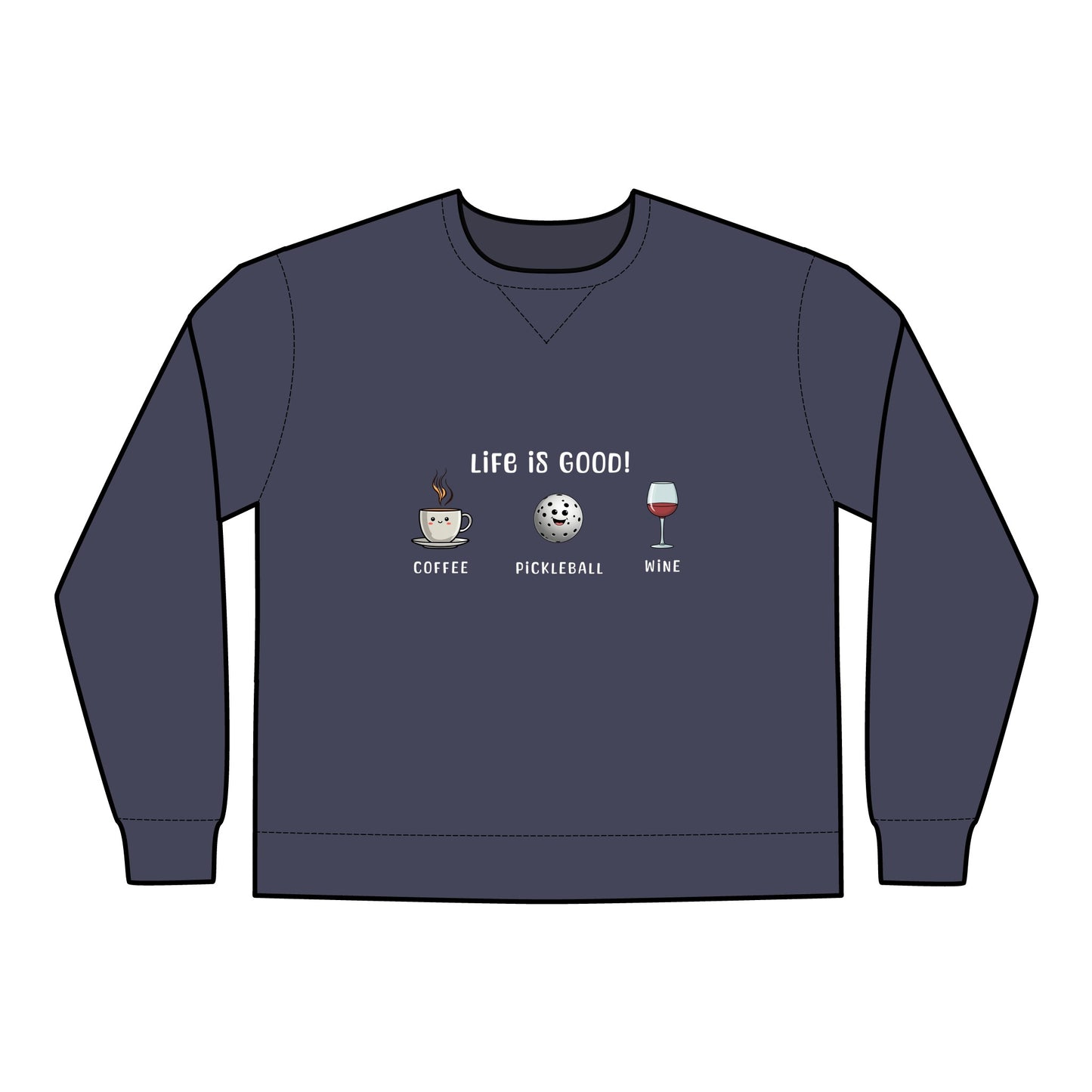 Crewneck Sweatshirt - Life is Good with Coffee, Pickleball, and Wine Design