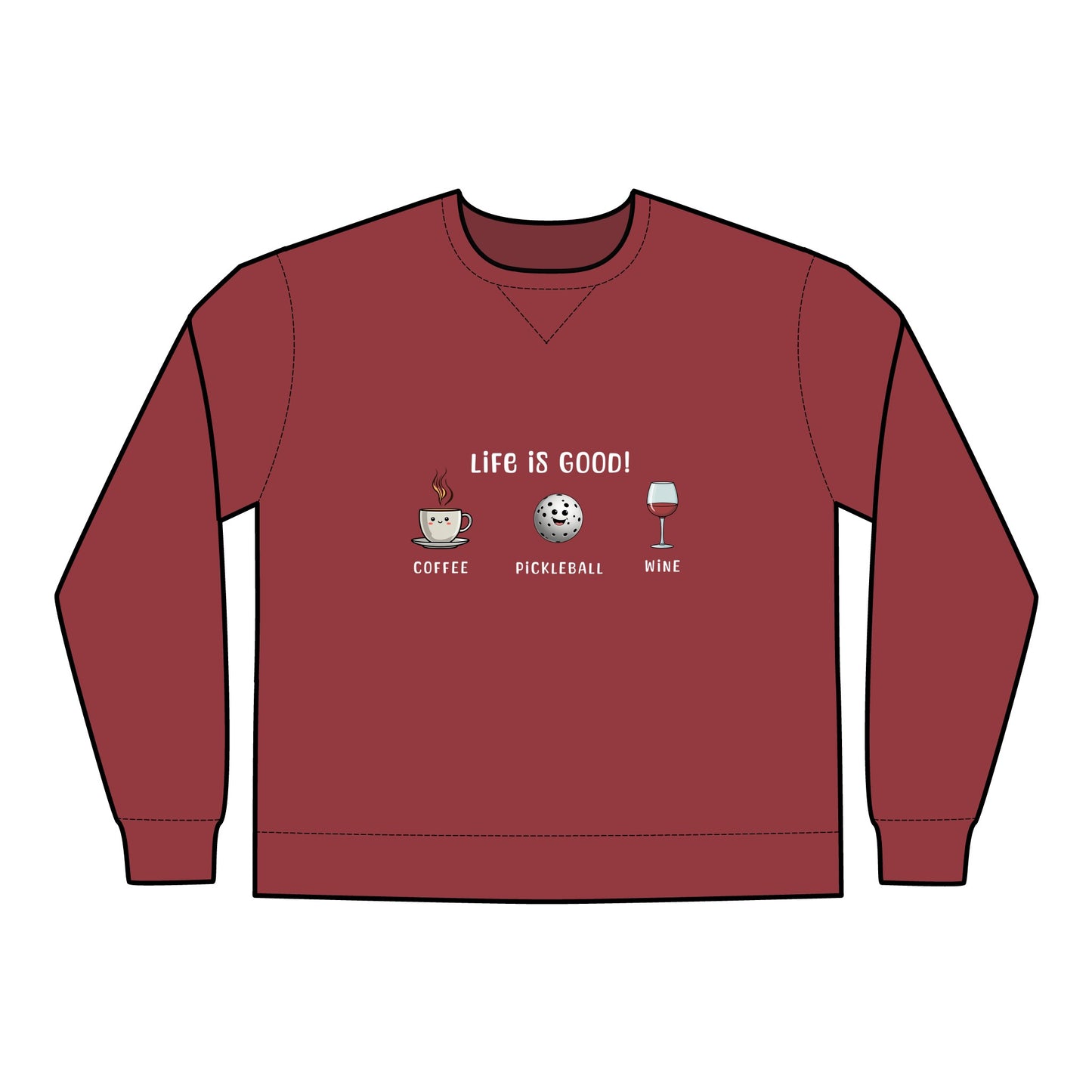 Crewneck Sweatshirt - Life is Good with Coffee, Pickleball, and Wine Design