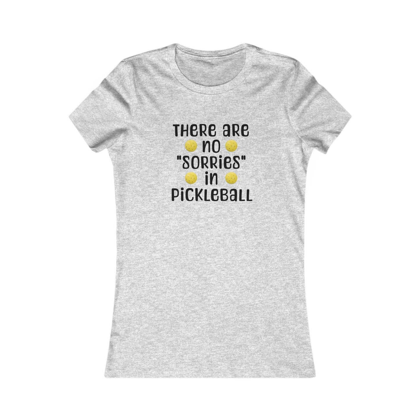 Women's Tee - 'There Are No Sorries in Pickleball' Quote Design