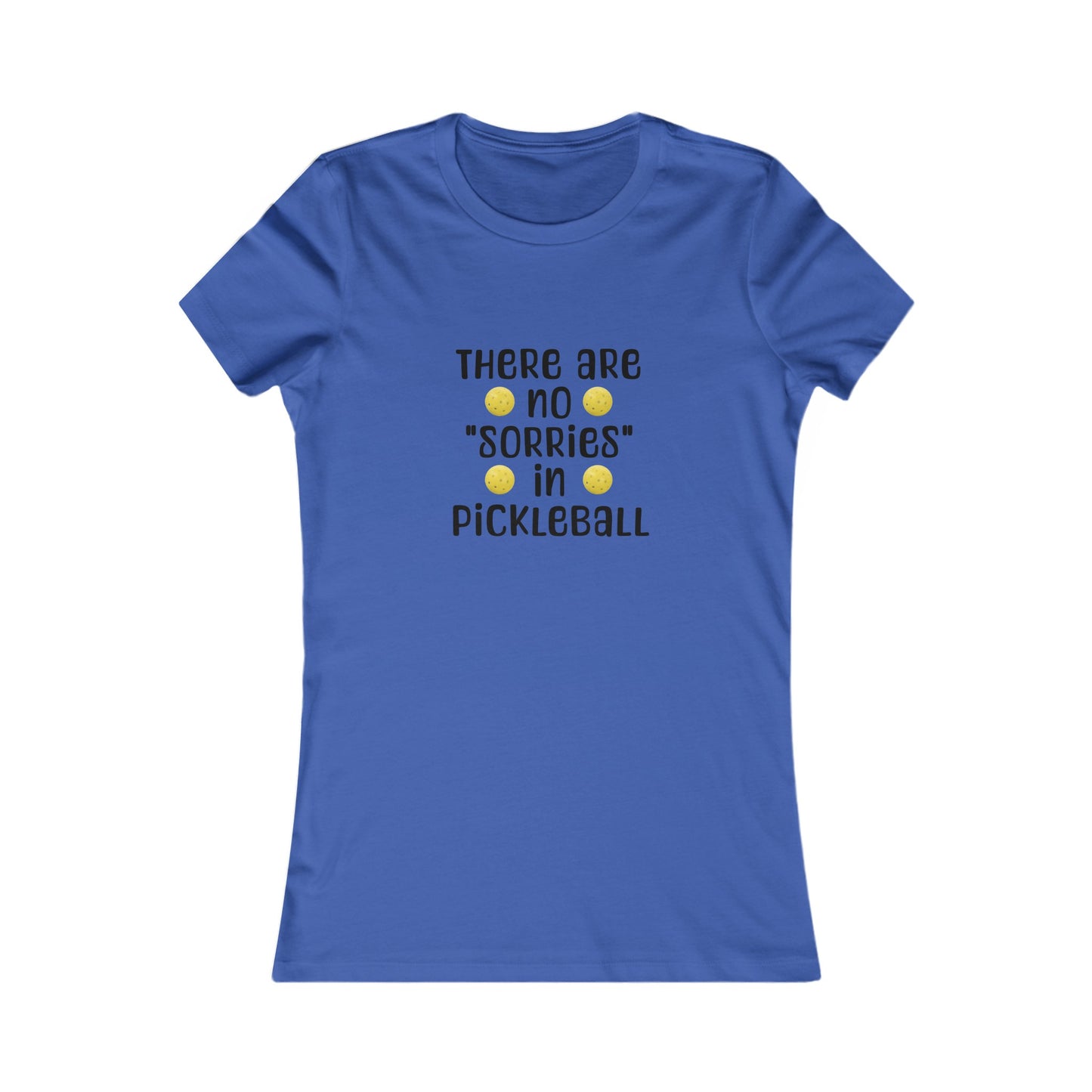 Women's Tee - 'There Are No Sorries in Pickleball' Quote Design