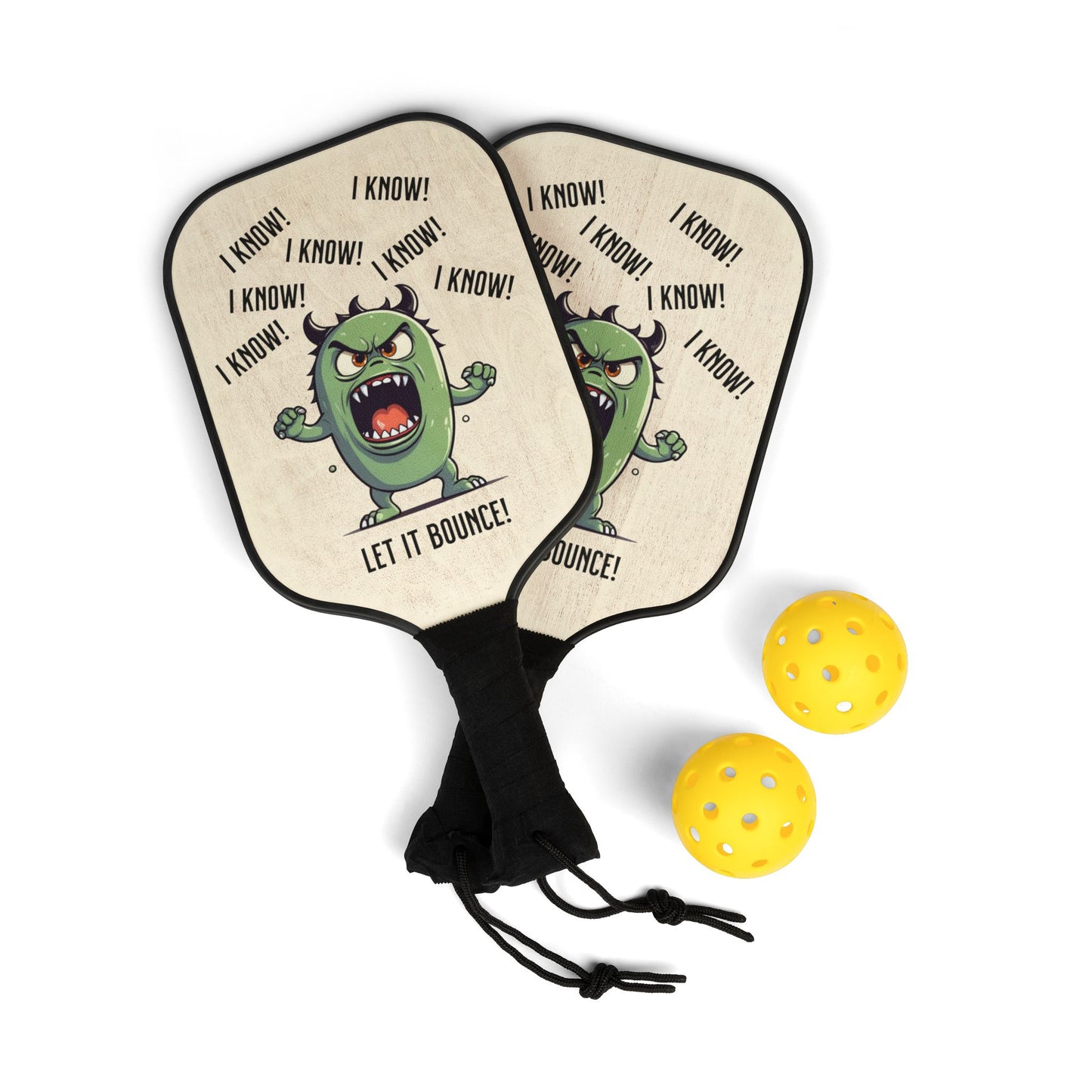 Copy of Pickleball Paddle and Ball - I Know I Know I Know Let It Bounce Design