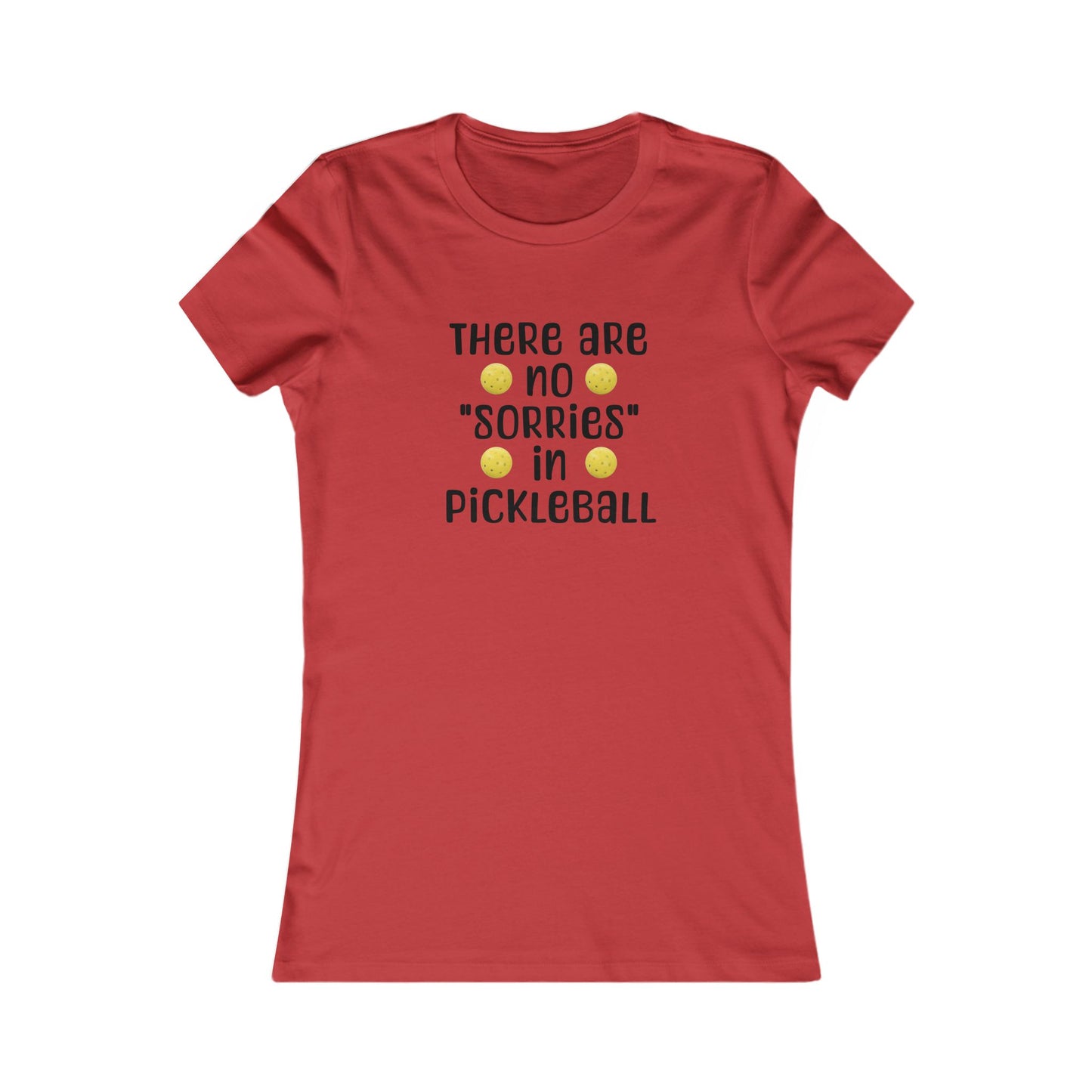 Women's Tee - 'There Are No Sorries in Pickleball' Quote Design