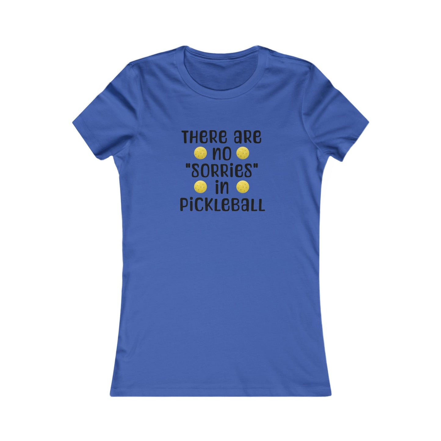 Women's Tee - 'There Are No Sorries in Pickleball' Quote Design