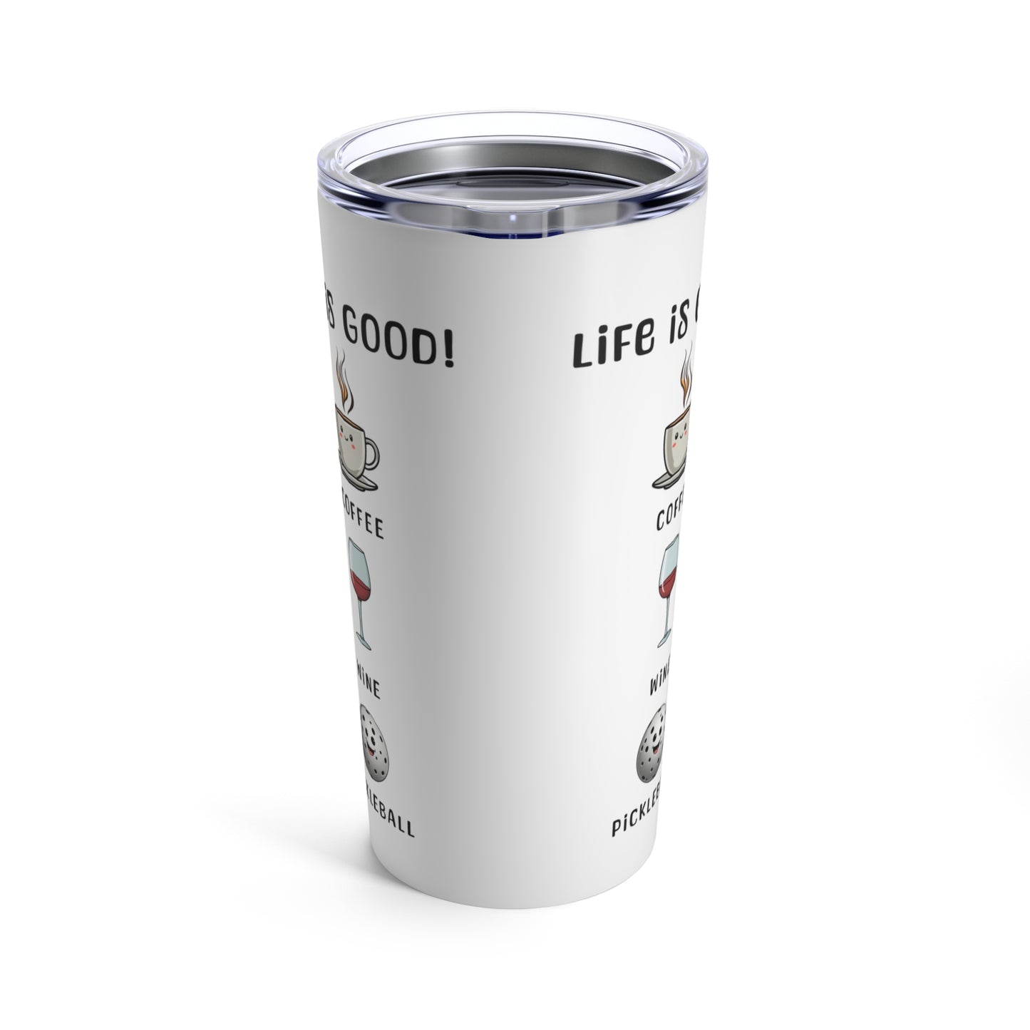 "Life is Good Tumbler – Coffee, Wine & Pickleball Design" – Coffee, Wine & Pickleball Design" Tumbler