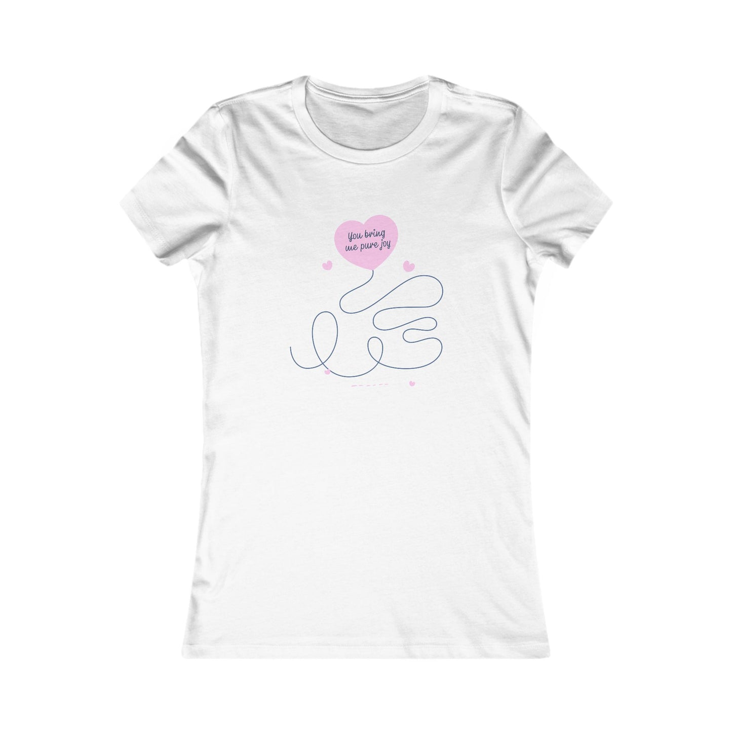 T-Shirt - Valentines Shirt with 'You Bring Me Pure Joy' Text