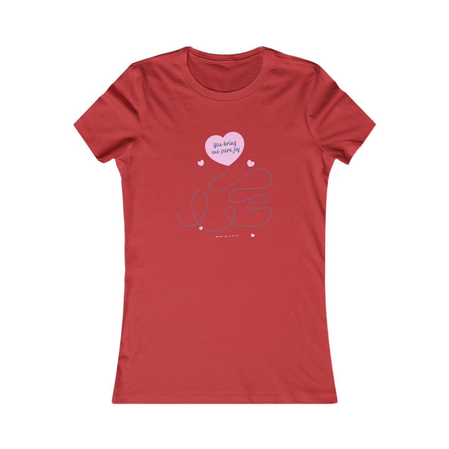 T-Shirt - Valentines Shirt with 'You Bring Me Pure Joy' Text