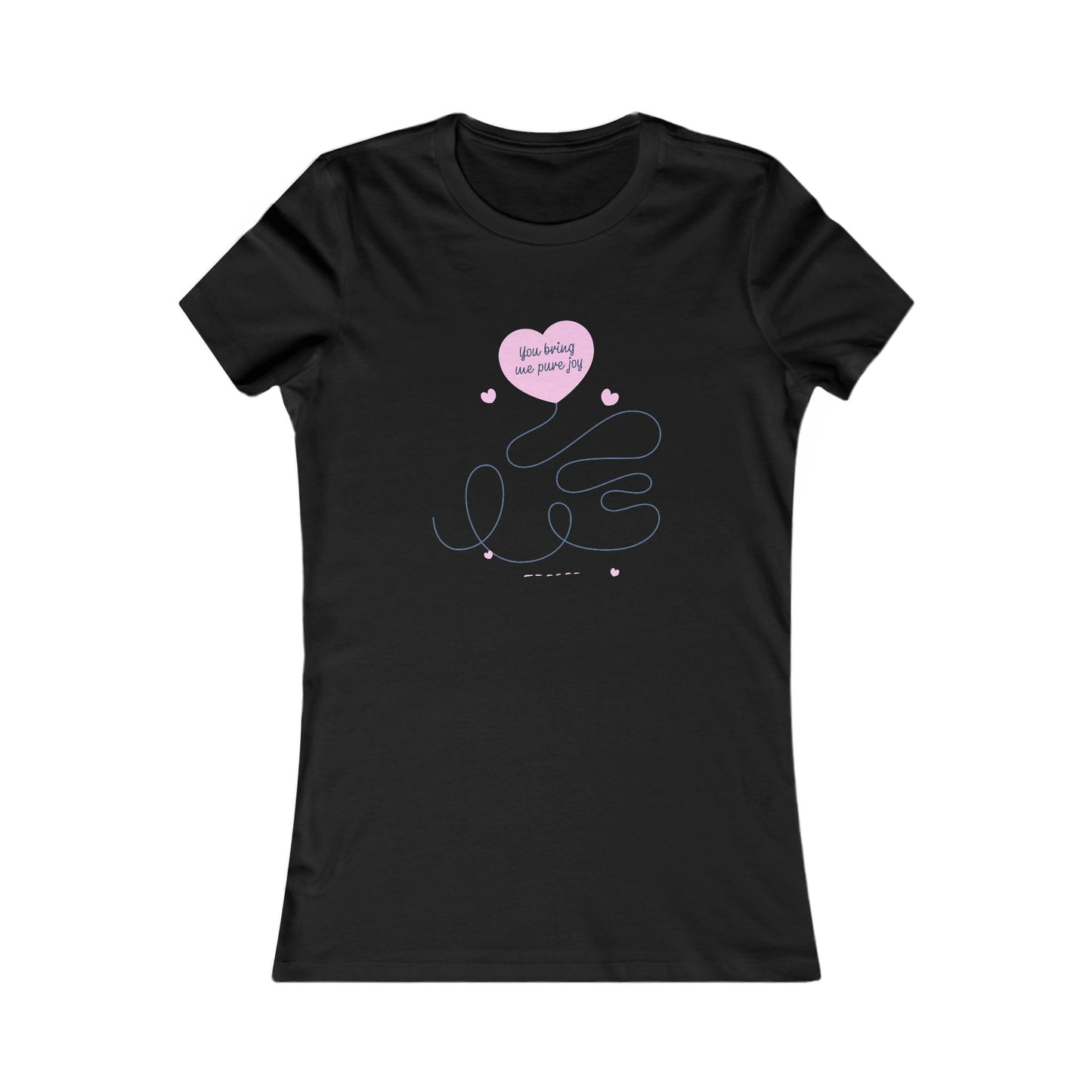 T-Shirt - Valentines Shirt with 'You Bring Me Pure Joy' Text