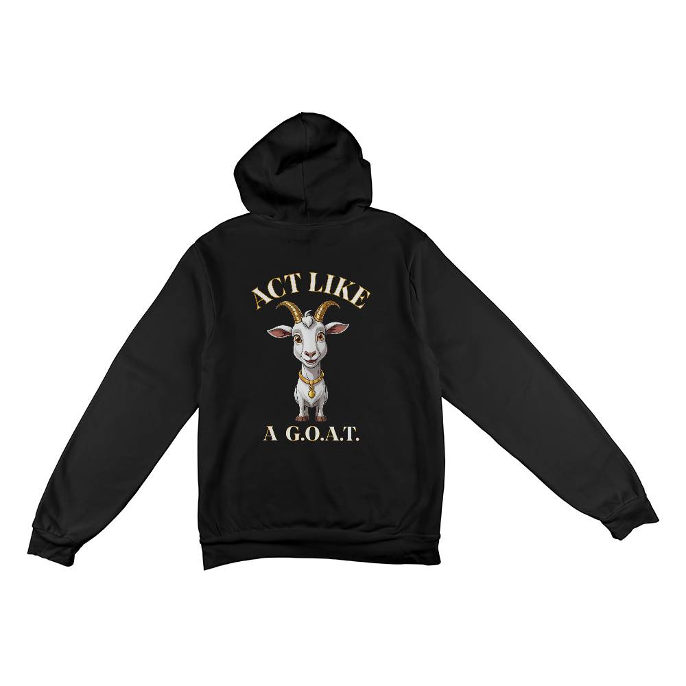 Get inspired and inspire others wearing this "Act Like a G.O.A.T." Bella + Canvas 3719 Pullover Fleece Hoodie - Greatest of All Time!