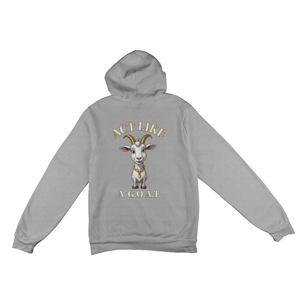 Get inspired and inspire others wearing this "Act Like a G.O.A.T." Bella + Canvas 3719 Pullover Fleece Hoodie - Greatest of All Time!