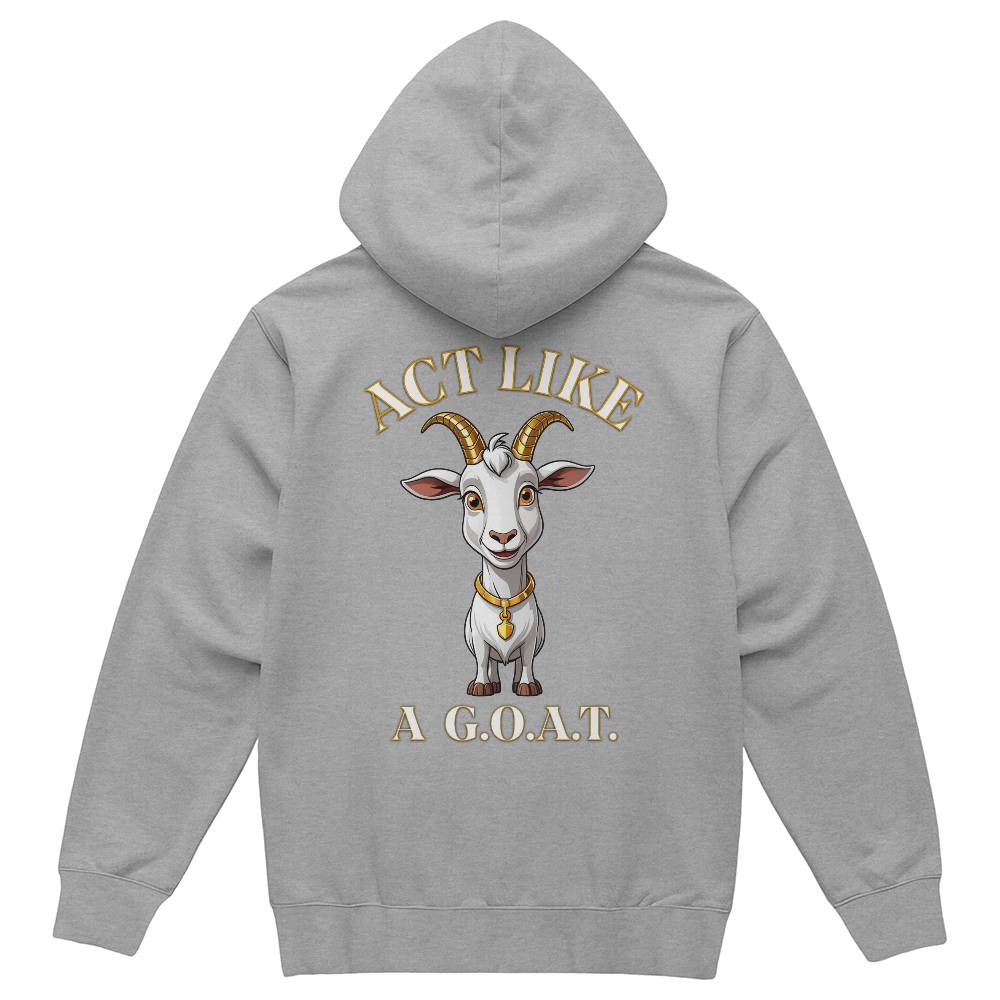 Get inspired and inspire others wearing this "Act Like a G.O.A.T." Bella + Canvas 3719 Pullover Fleece Hoodie - Greatest of All Time!