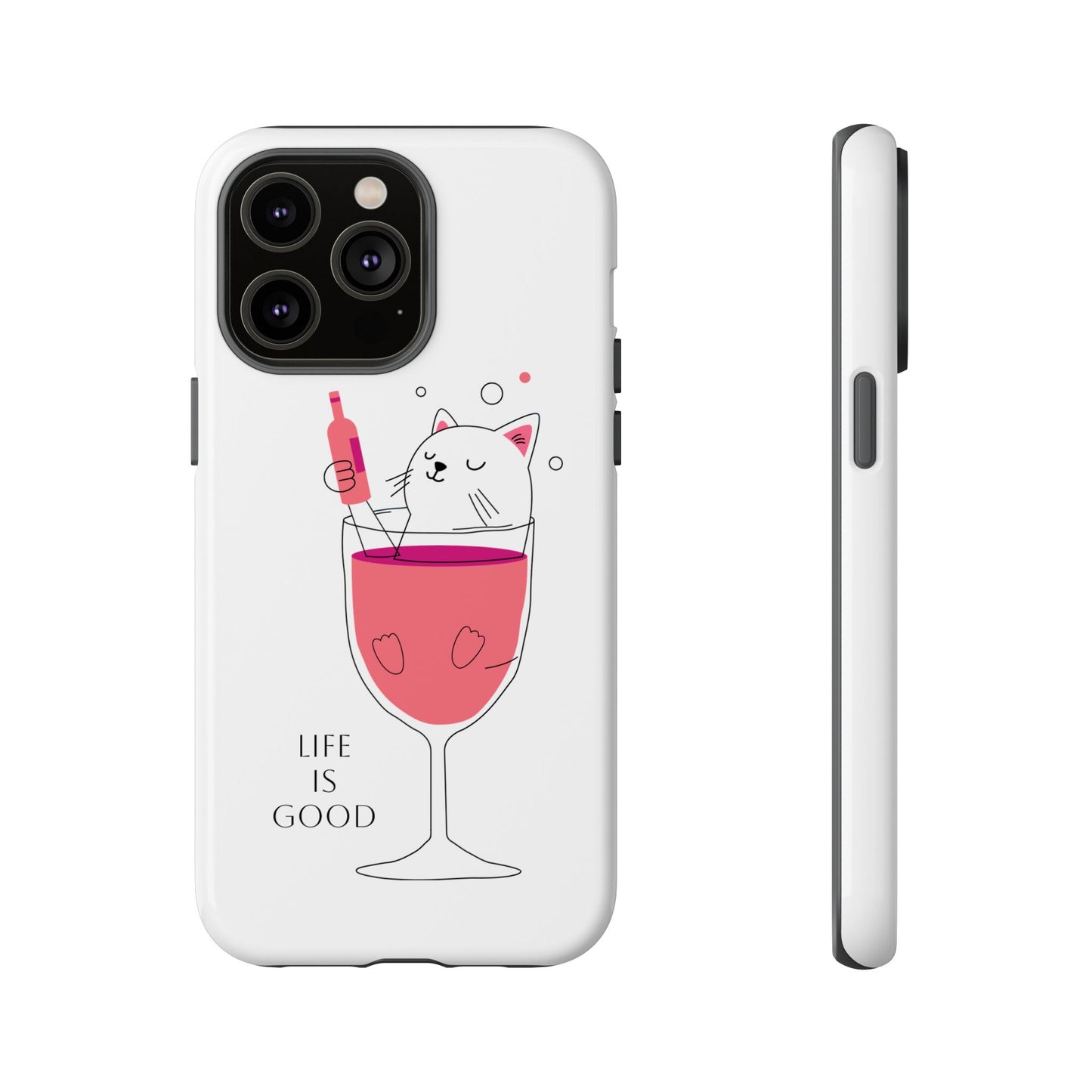 Phone Case - Cute Cat in Wine Glass with &quot;Life is Good&quot;