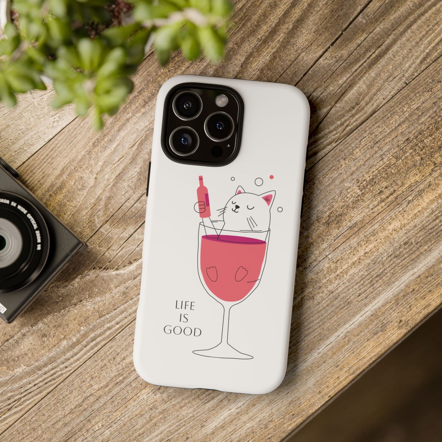 Phone Case - Cute Cat in Wine Glass with &quot;Life is Good&quot;