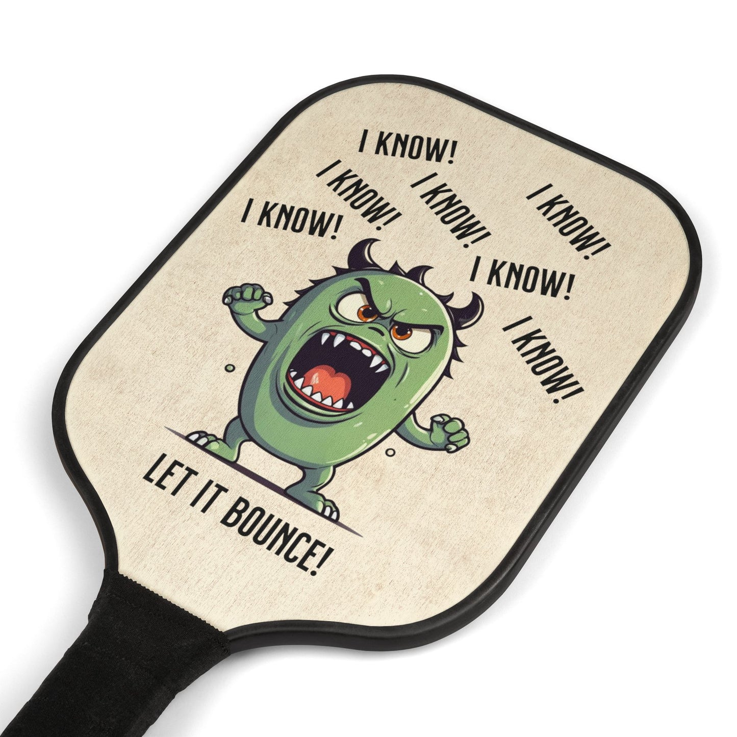 Copy of  Pickleball Paddle and Ball - I Know I Know I Know Let It Bounce Design