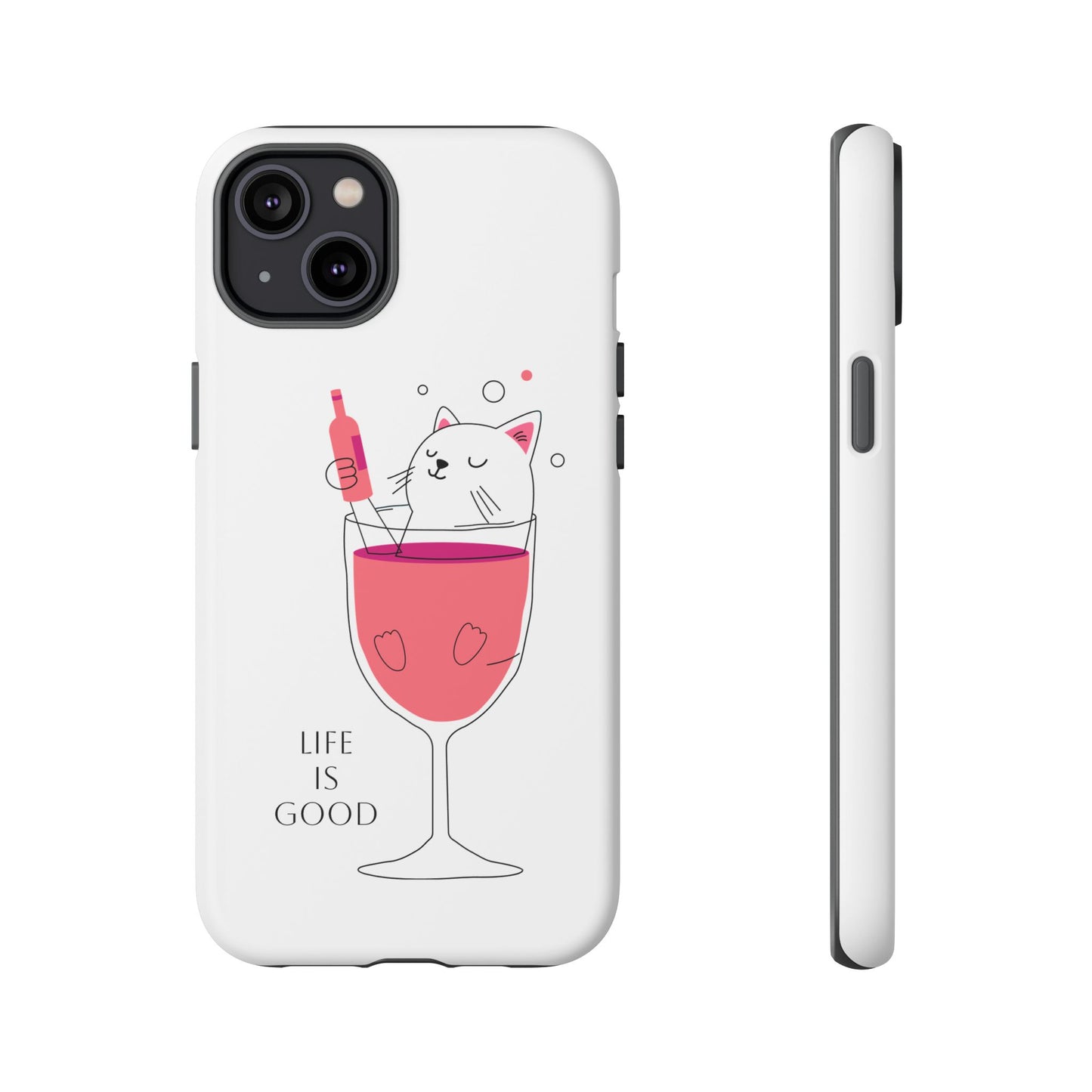 Phone Case - Cute Cat in Wine Glass with &quot;Life is Good&quot;