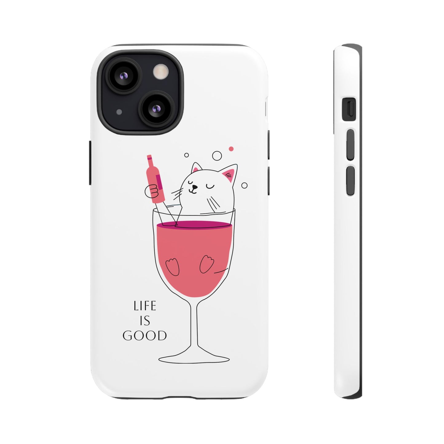 Phone Case - Cute Cat in Wine Glass with &quot;Life is Good&quot;