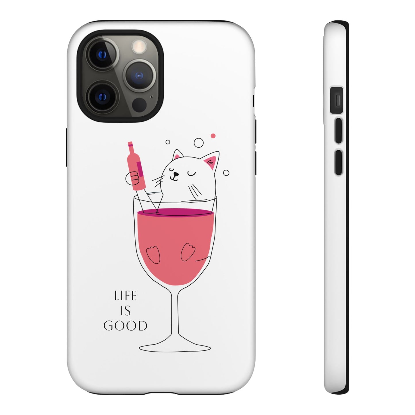 Phone Case - Cute Cat in Wine Glass with &quot;Life is Good&quot;