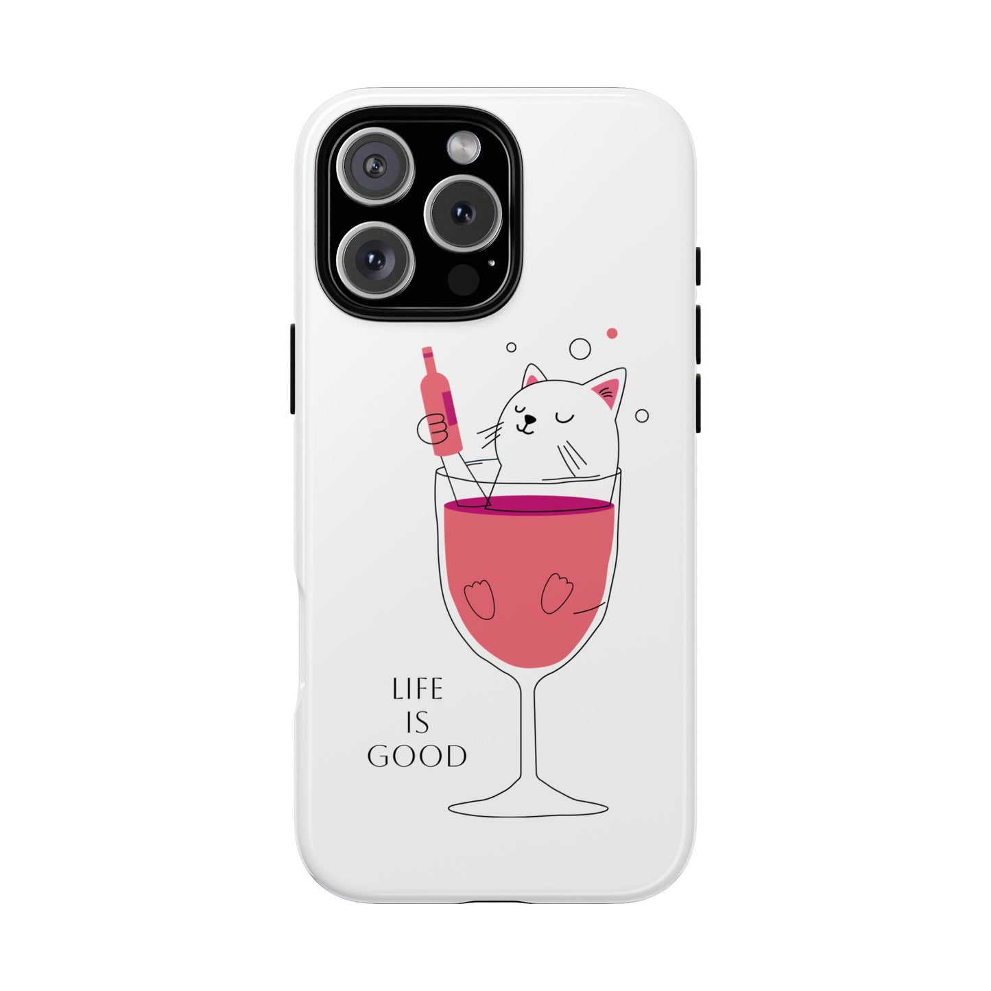 Phone Case - Cute Cat in Wine Glass with &quot;Life is Good&quot;