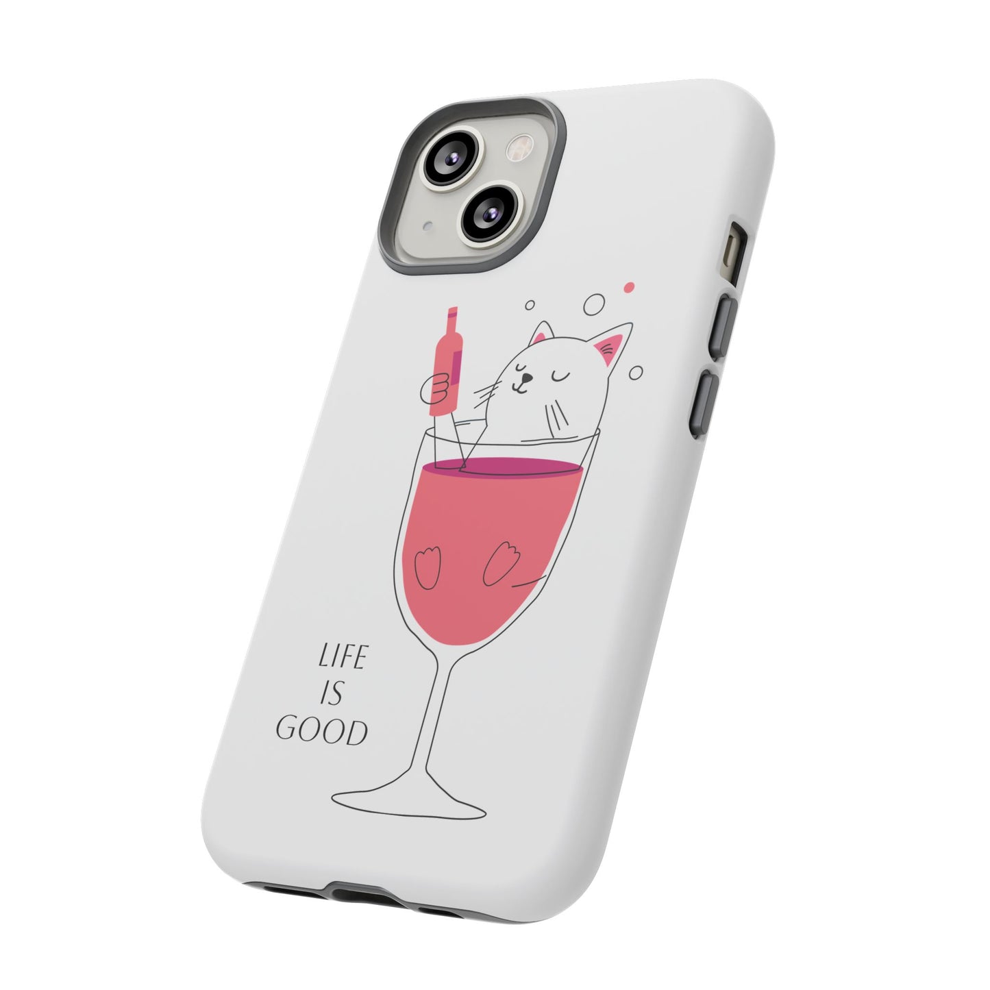 Phone Case - Cute Cat in Wine Glass with &quot;Life is Good&quot;