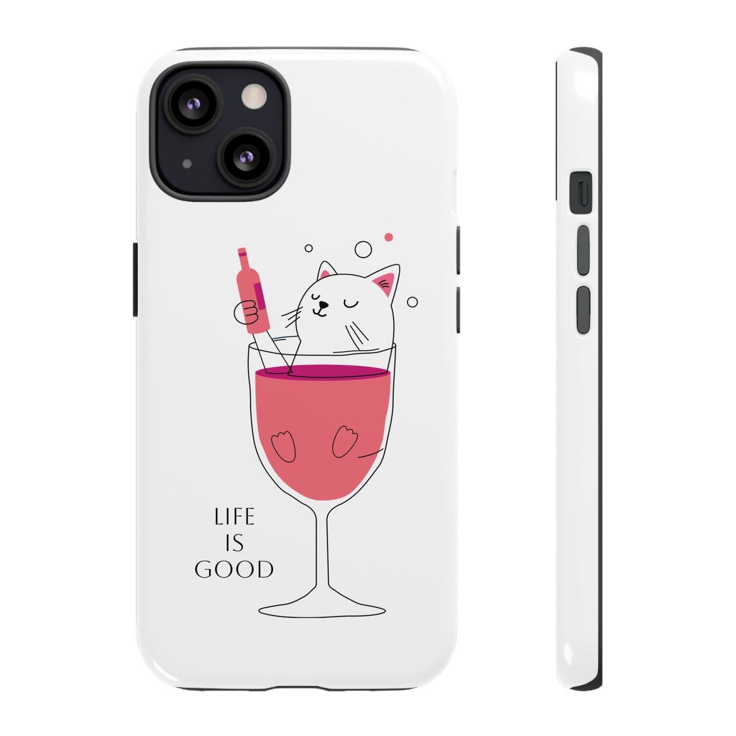 Phone Case - Cute Cat in Wine Glass with &quot;Life is Good&quot;