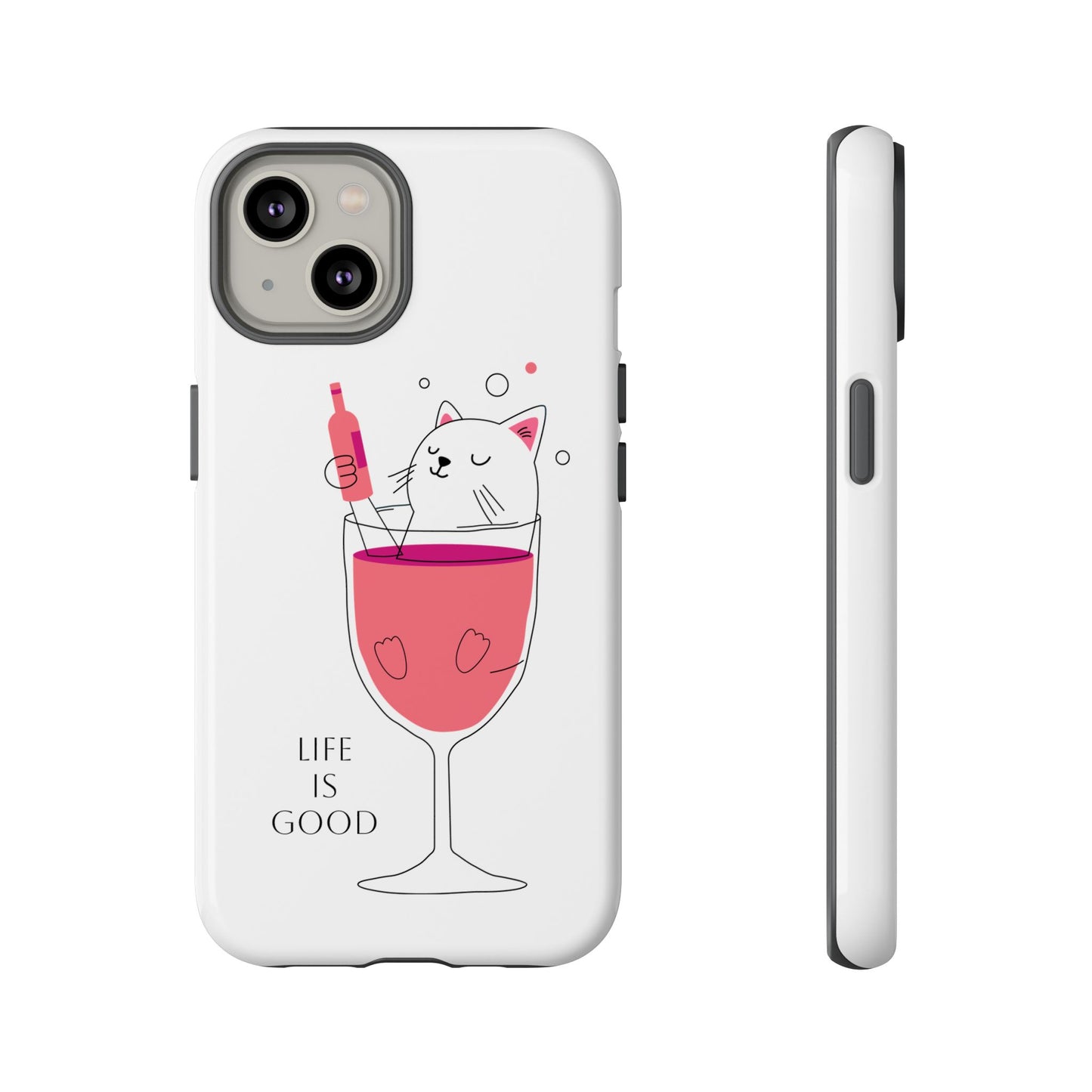 Phone Case - Cute Cat in Wine Glass with &quot;Life is Good&quot;