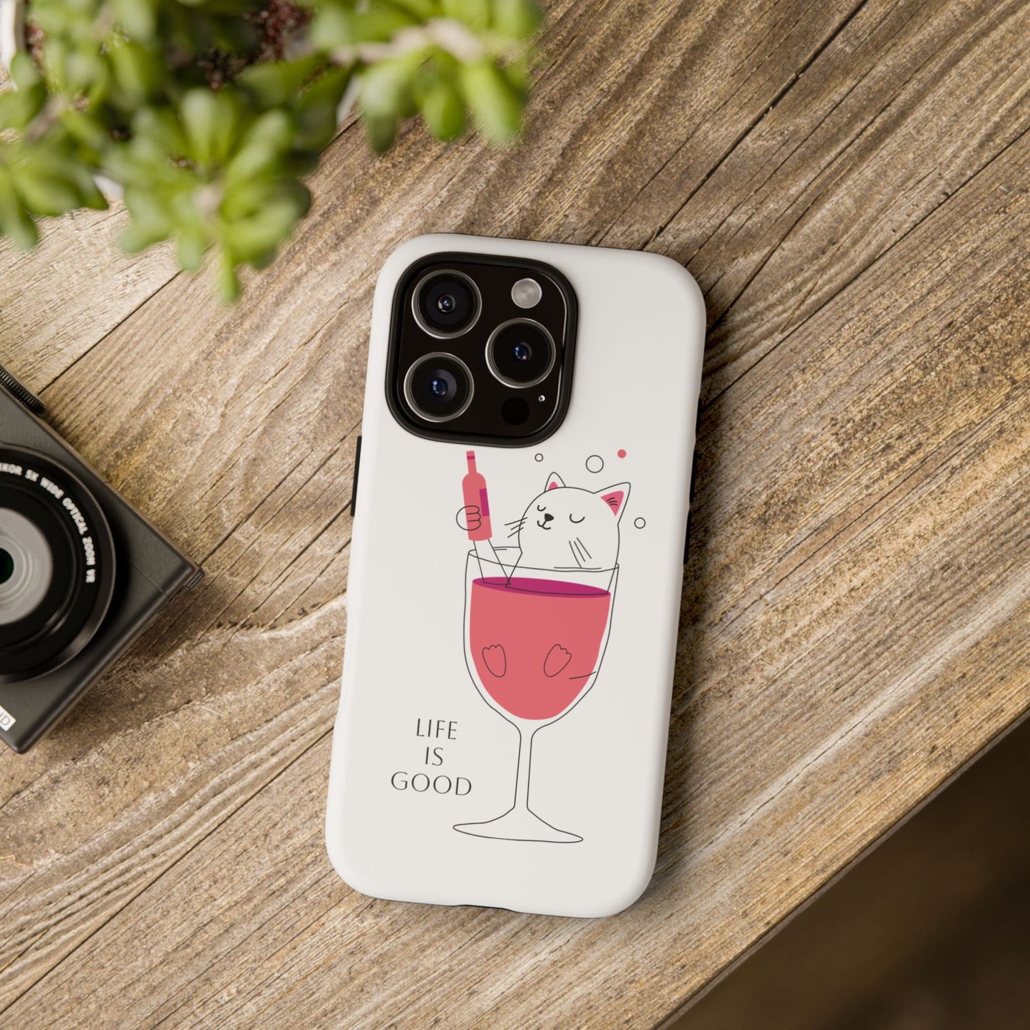 Phone Case - Cute Cat in Wine Glass with &quot;Life is Good&quot;