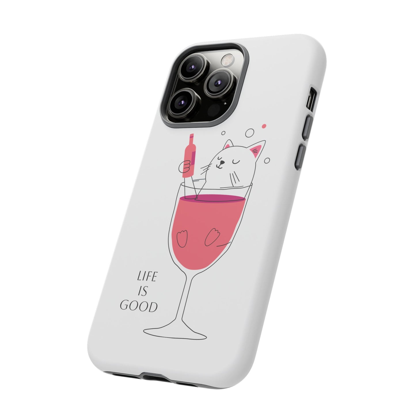 Phone Case - Cute Cat in Wine Glass with &quot;Life is Good&quot;