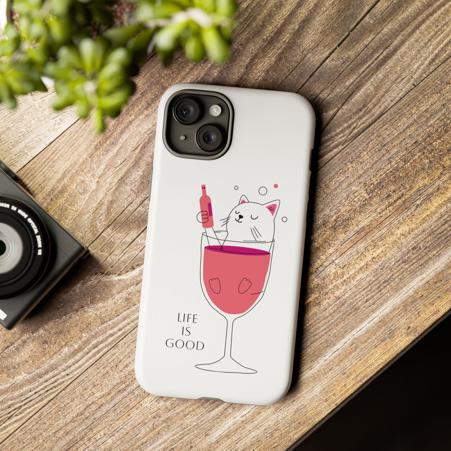 Phone Case - Cute Cat in Wine Glass with &quot;Life is Good&quot;