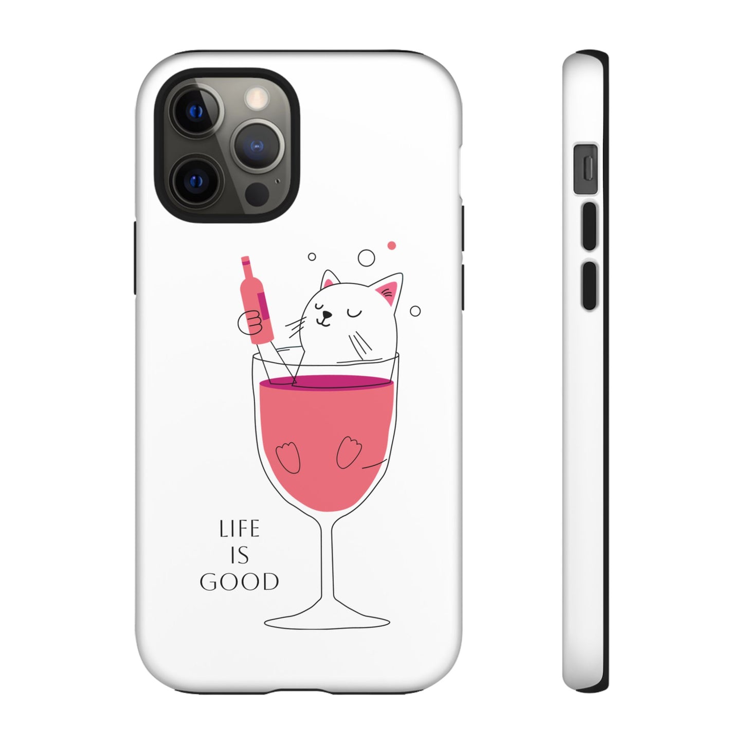 Phone Case - Cute Cat in Wine Glass with &quot;Life is Good&quot;