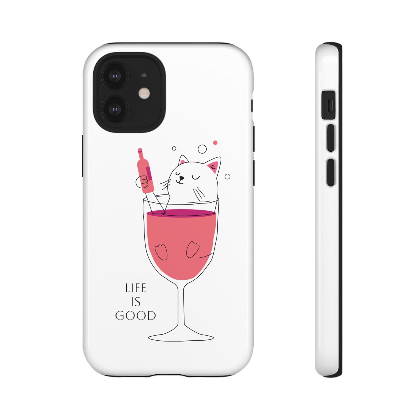 Phone Case - Cute Cat in Wine Glass with &quot;Life is Good&quot;