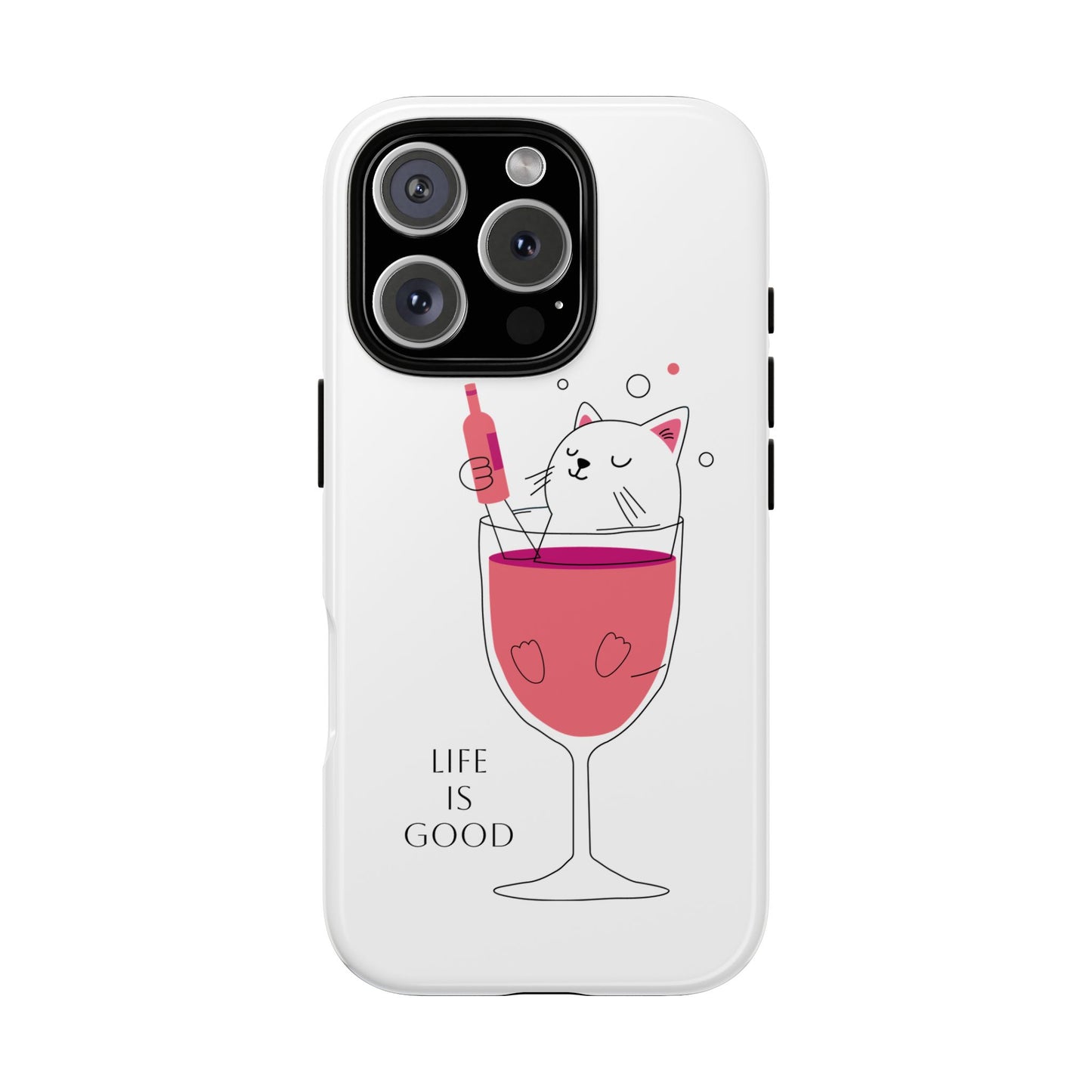 Phone Case - Cute Cat in Wine Glass with &quot;Life is Good&quot;