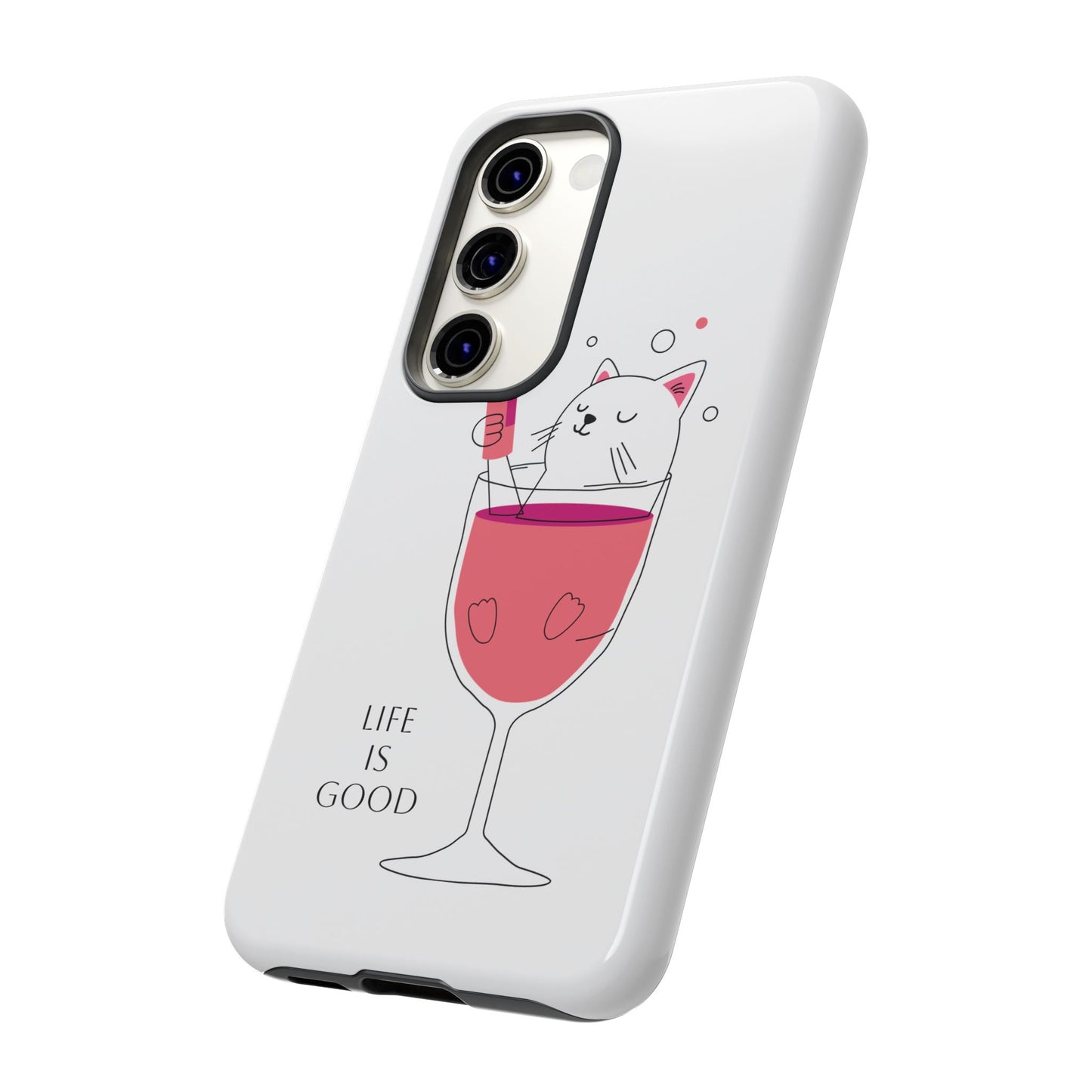 Phone Case - Cute Cat in Wine Glass with &quot;Life is Good&quot;