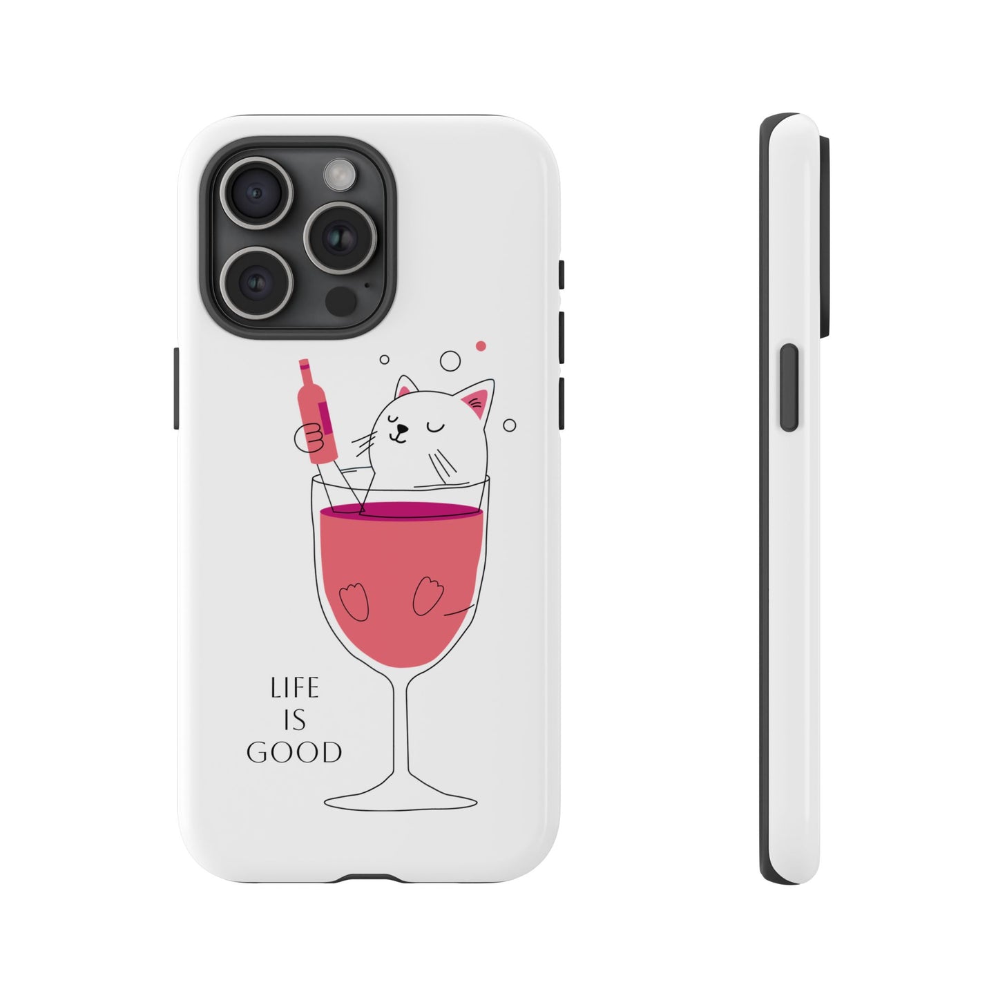 Phone Case - Cute Cat in Wine Glass with &quot;Life is Good&quot;